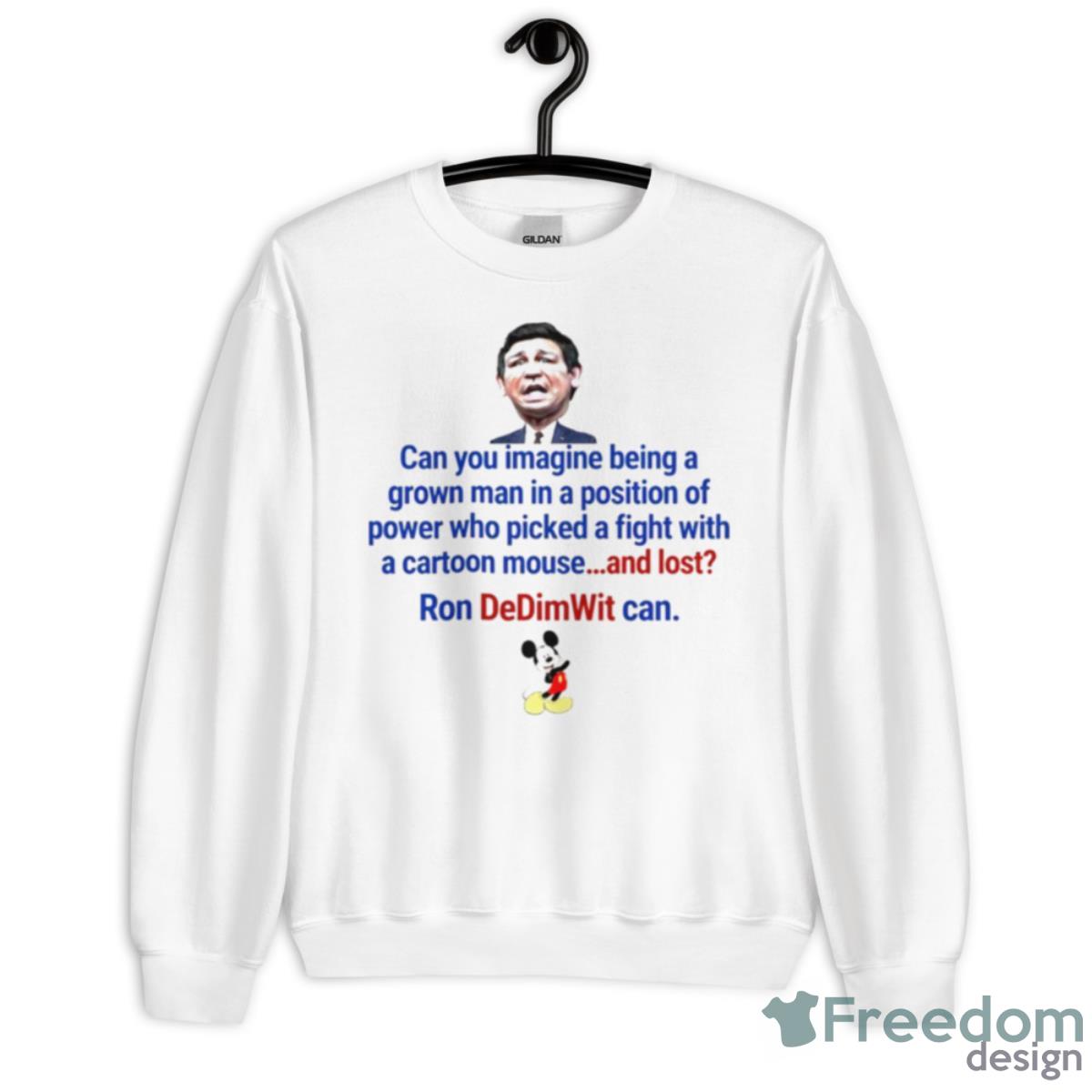 Mickey Ron DeDim With Can Can You Imagine Being A Grown Man In A Position Shirt - Unisex Heavy Blend Crewneck Sweatshirt