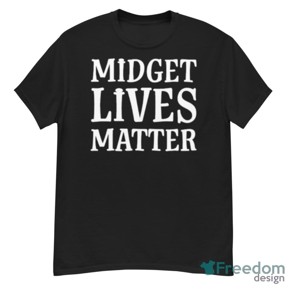 Midget Lives Matter Shirt - G500 Men’s Classic T-Shirt