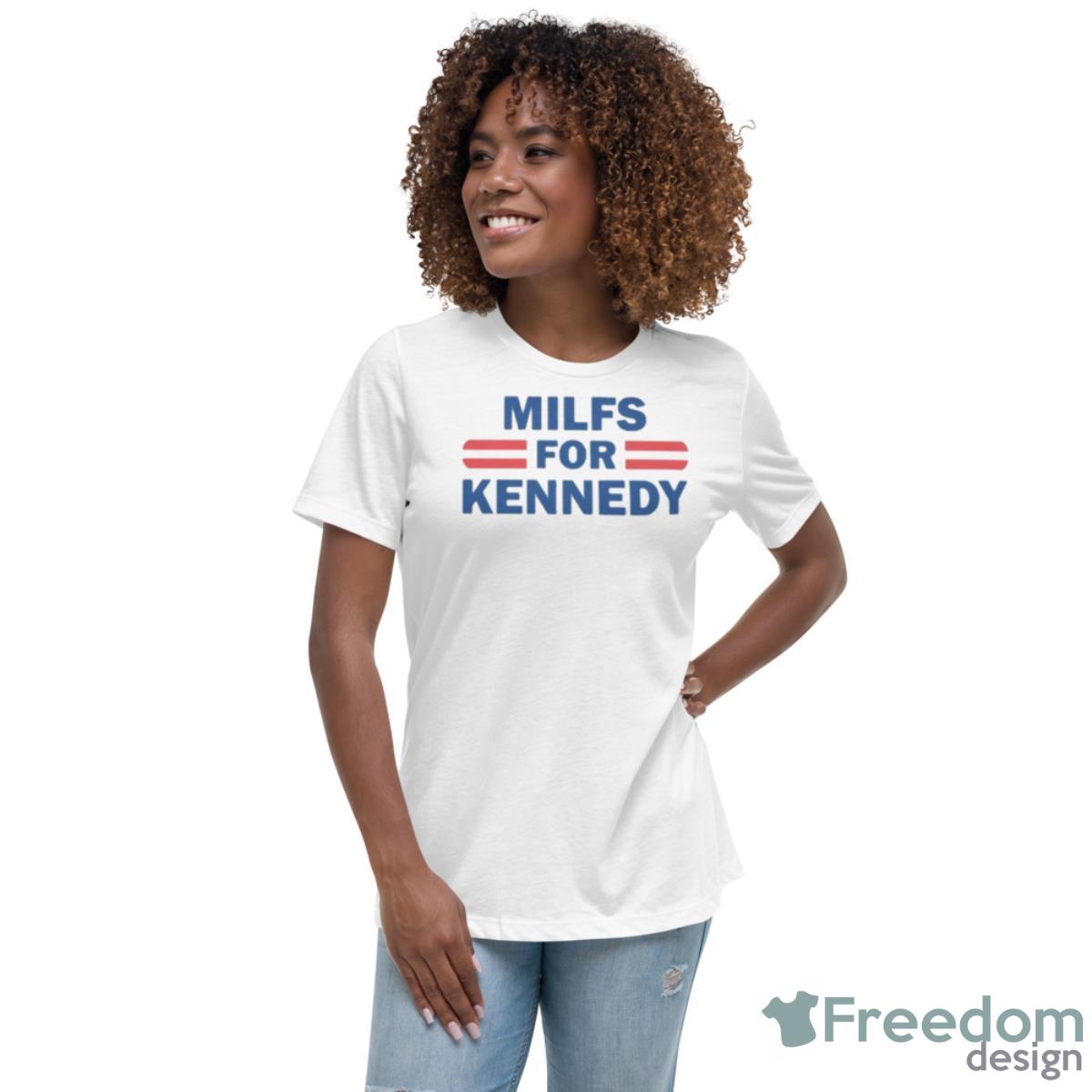 Milfs For Kennedy Shirt - Womens Relaxed Short Sleeve Jersey Tee Milfs For Kennedy Shirt - Womens Relaxed Short Sleeve Jersey Tee