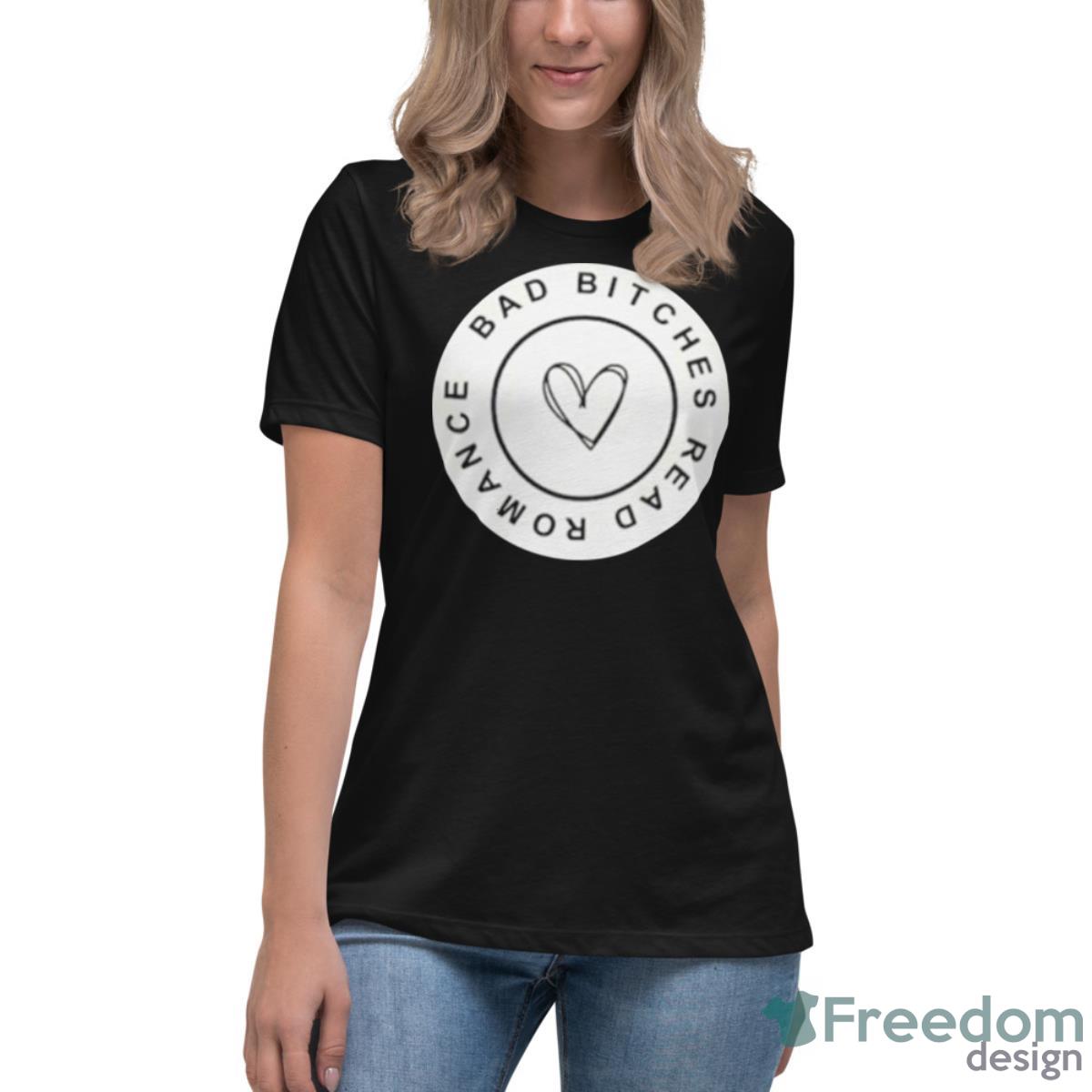 Minareadss Bad Bitches Read Romance Shirt - Womens Relaxed Short Sleeve Jersey Tee Minareadss Bad Bitches Read Romance Shirt - Womens Relaxed Short Sleeve Jersey Tee