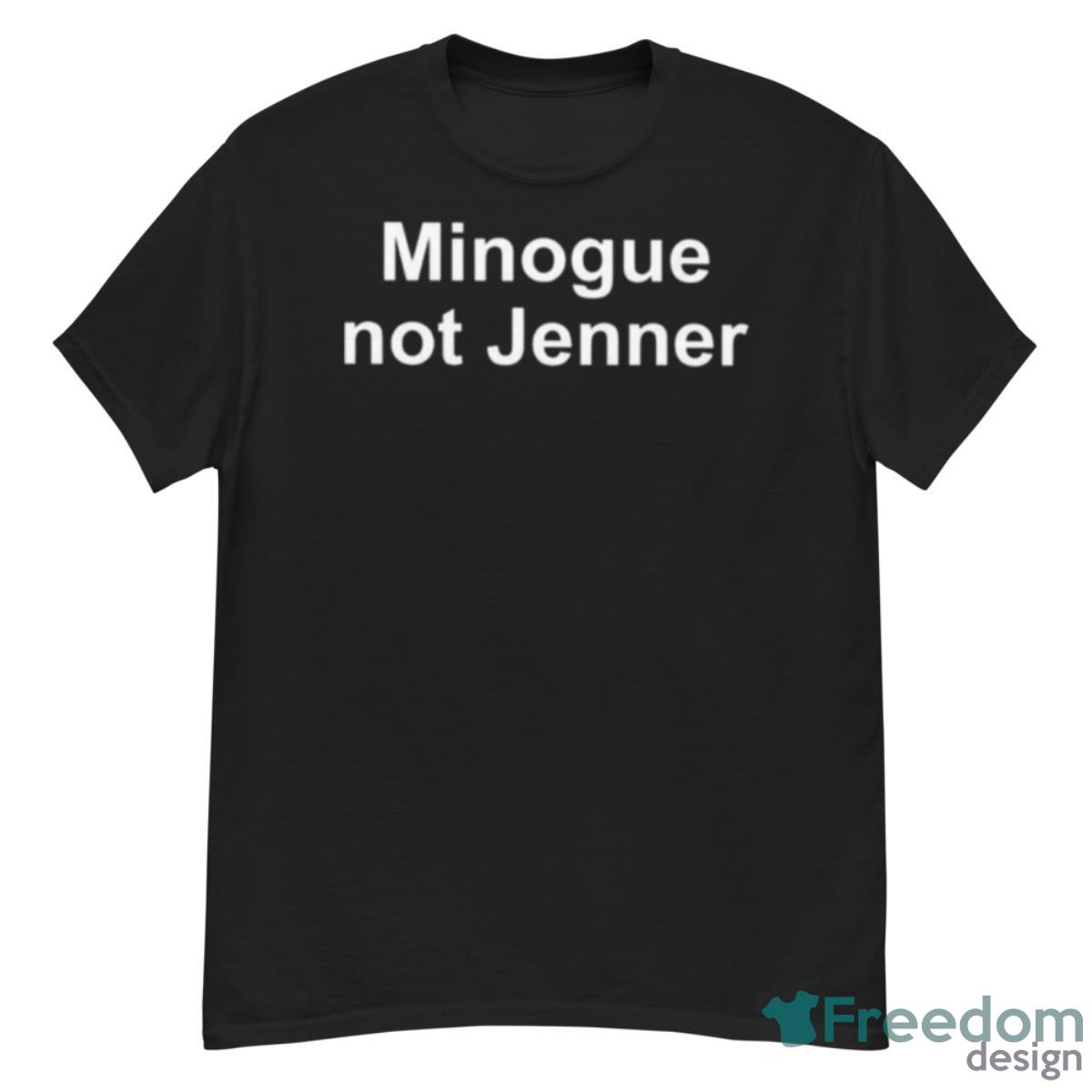 Minogue Not Jenner T Shirt - G500 Men’s Classic T-Shirt