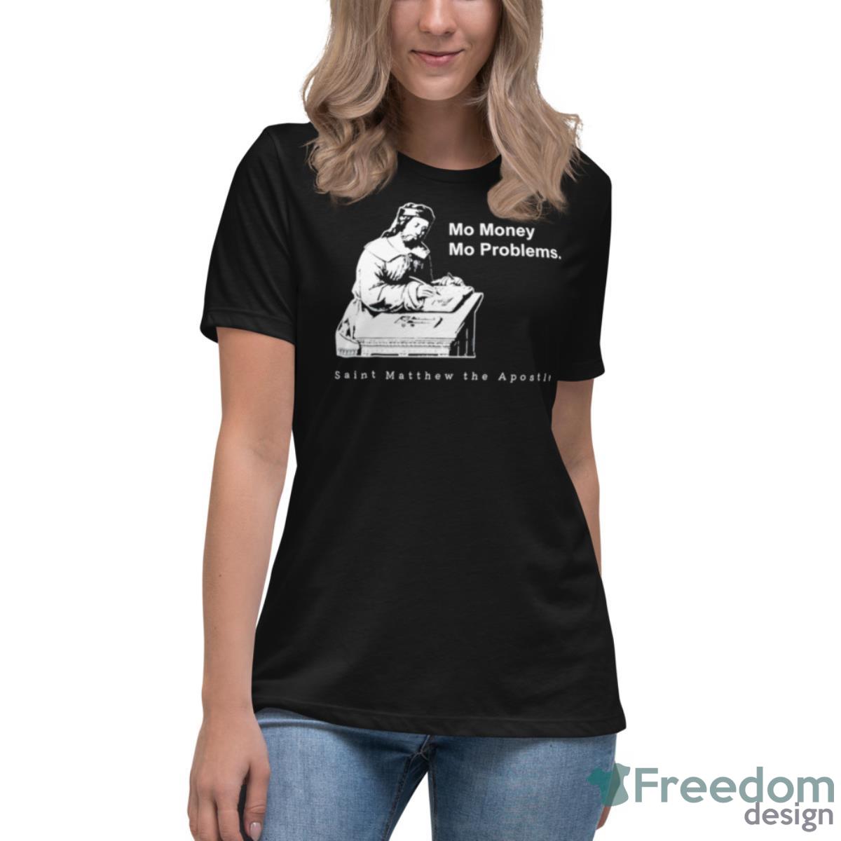 Mo Money Mo Problems St. Matthew Shirt - Womens Relaxed Short Sleeve Jersey Tee Mo Money Mo Problems St. Matthew Shirt - Womens Relaxed Short Sleeve Jersey Tee