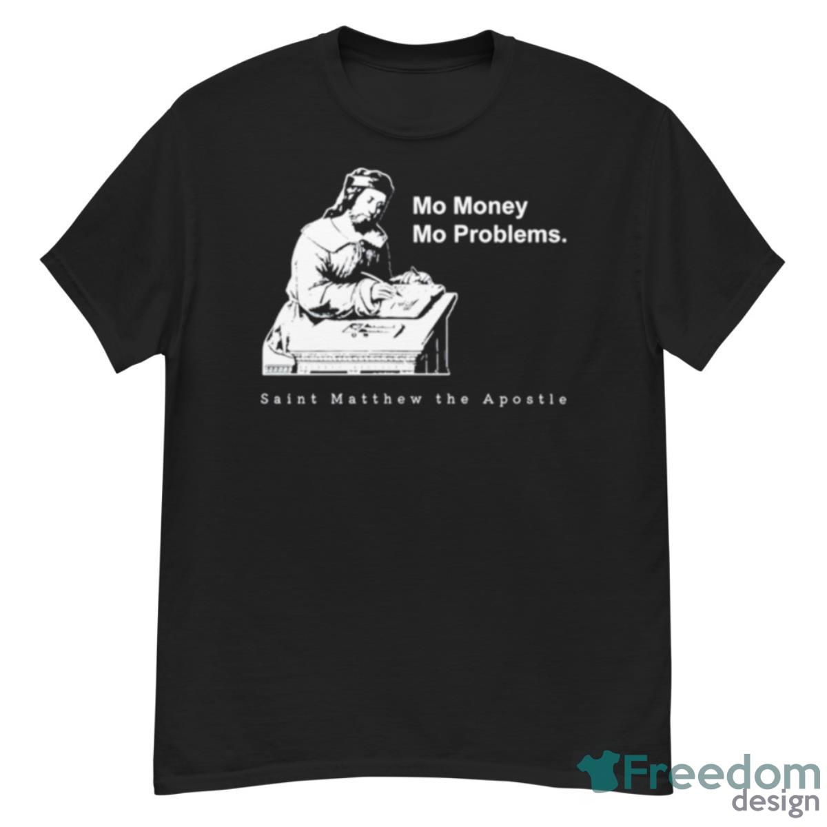 Mo Money Mo Problems St. Matthew Shirt - G500 Men’s Classic T-Shirt