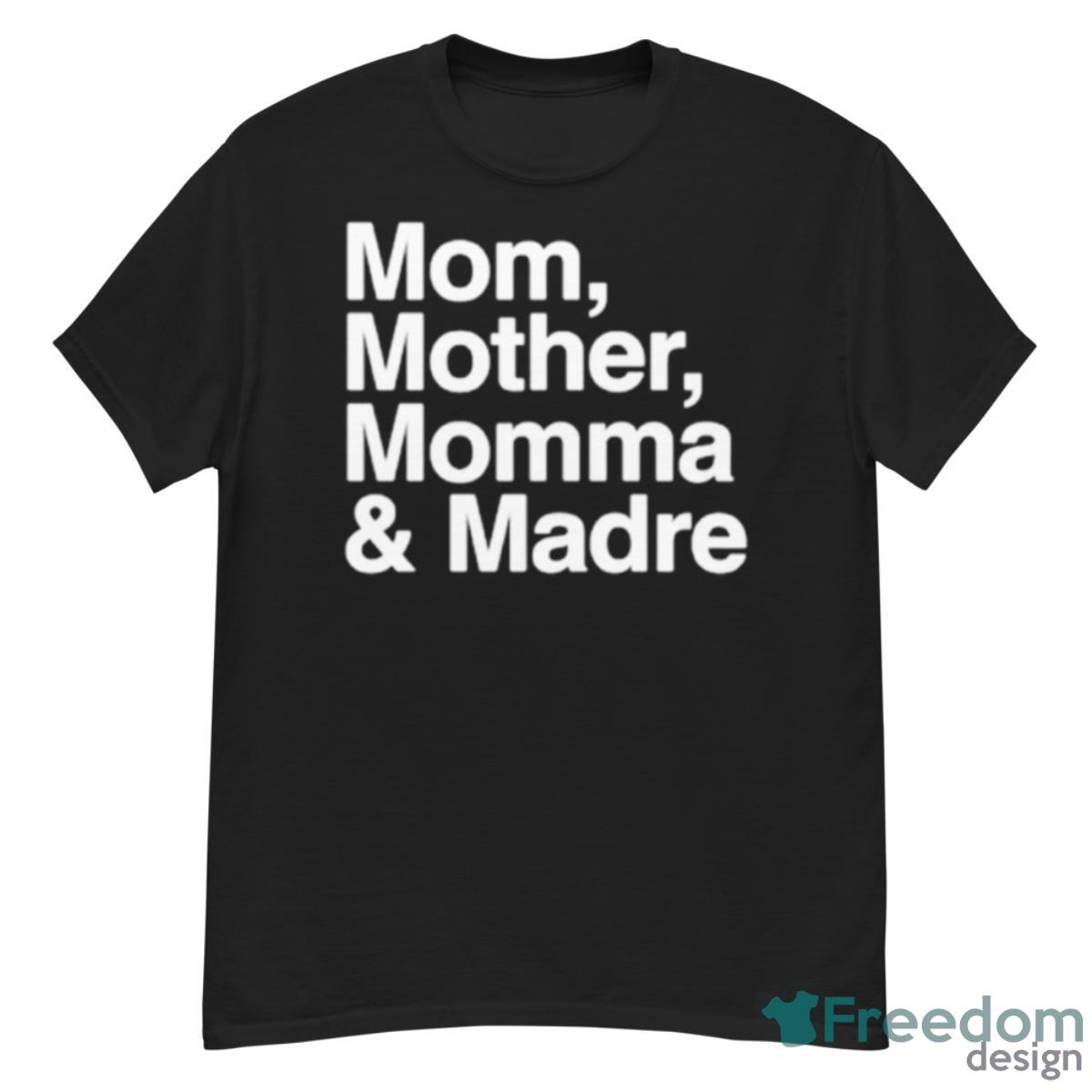 Mom Mother Momma & Madre Shirt - G500 Men’s Classic T-Shirt