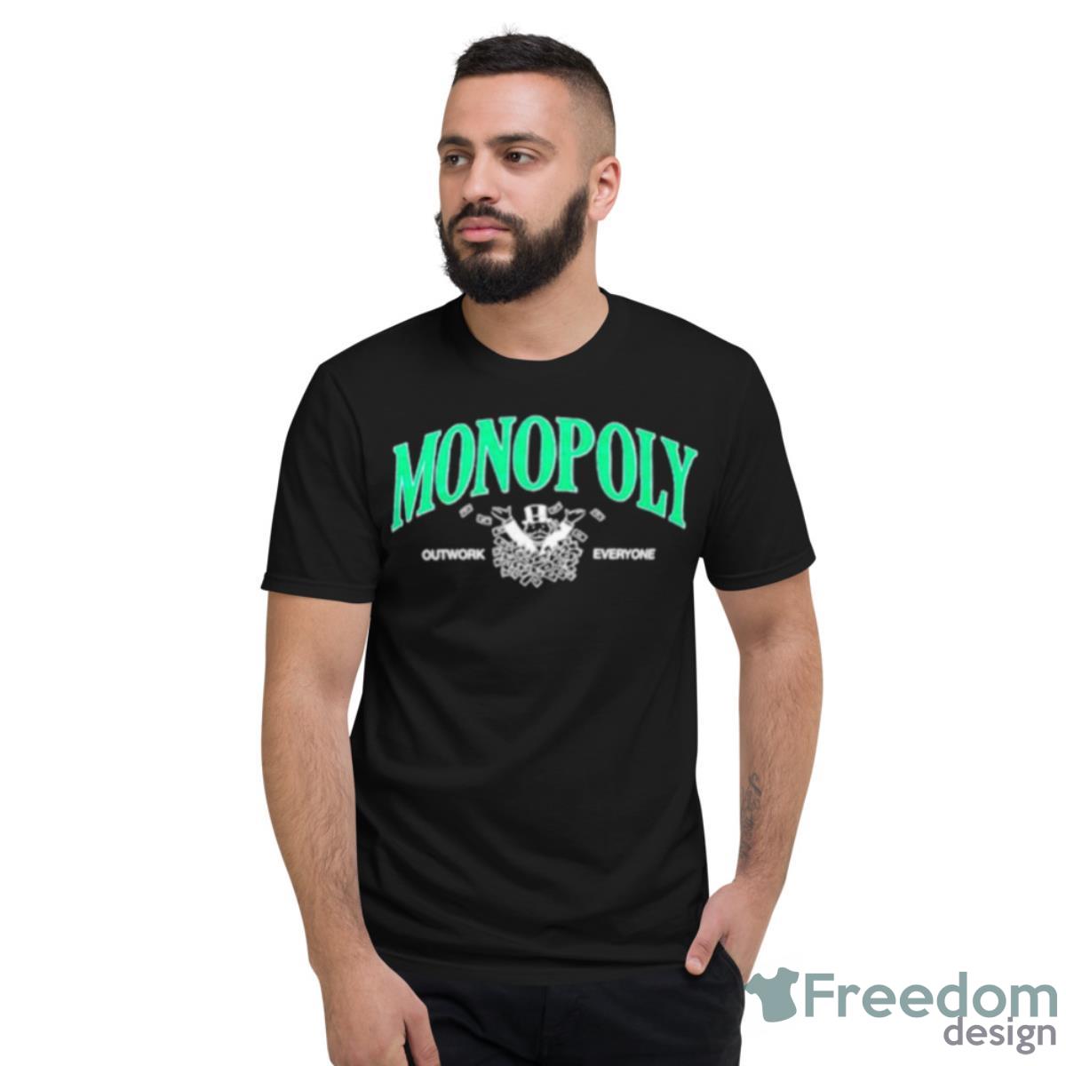 Monopoly Outwork Everyone Shirt - Short Sleeve T-Shirt