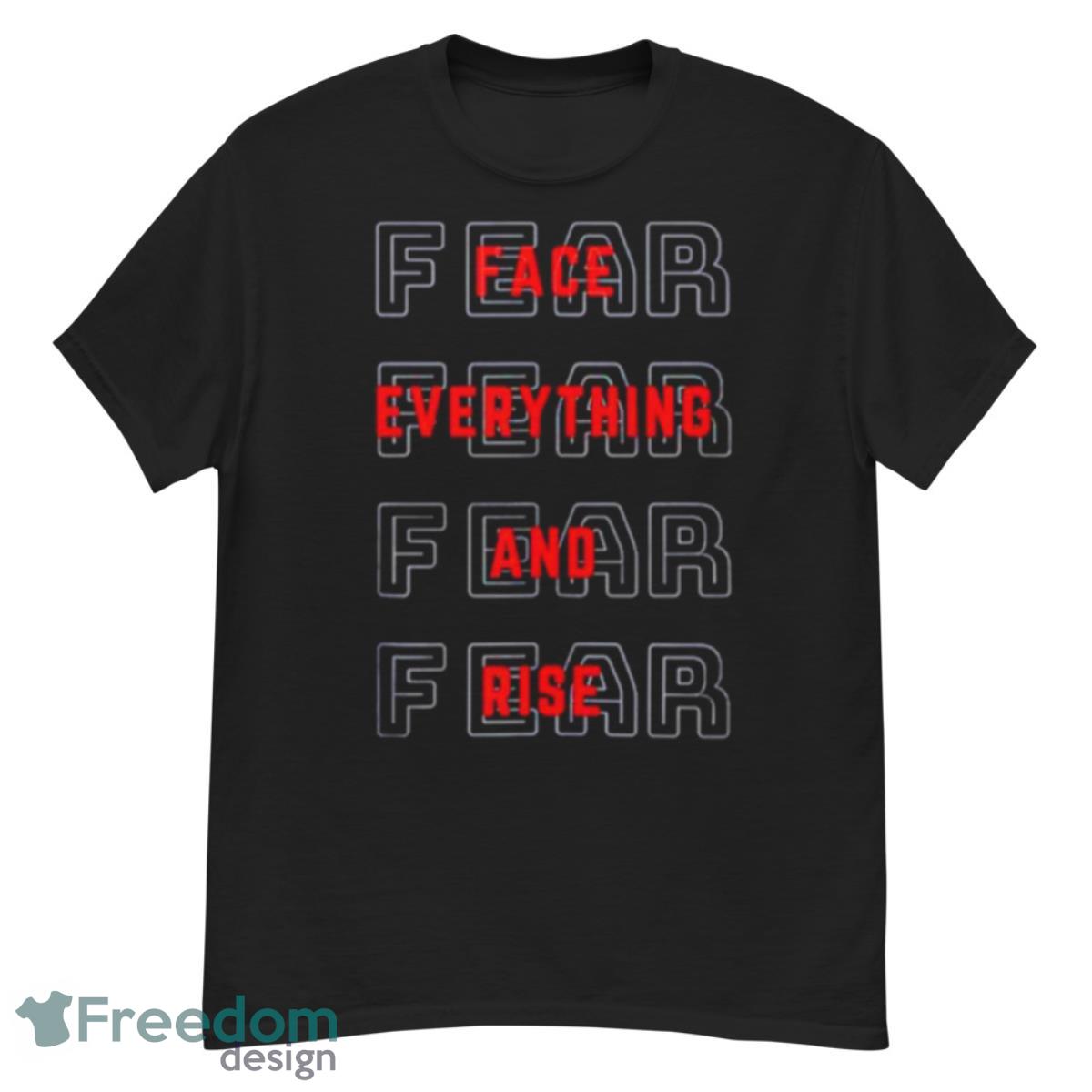 Motivational Fear Forget Everything Shirt - G500 Men’s Classic T-Shirt