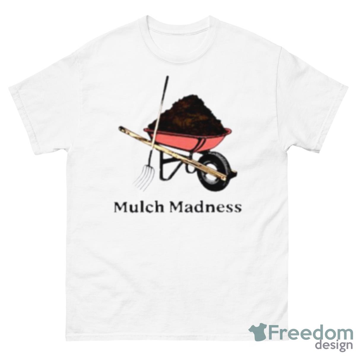 Mulch Madness Shirt - 500 Men’s Classic Tee Gildan
