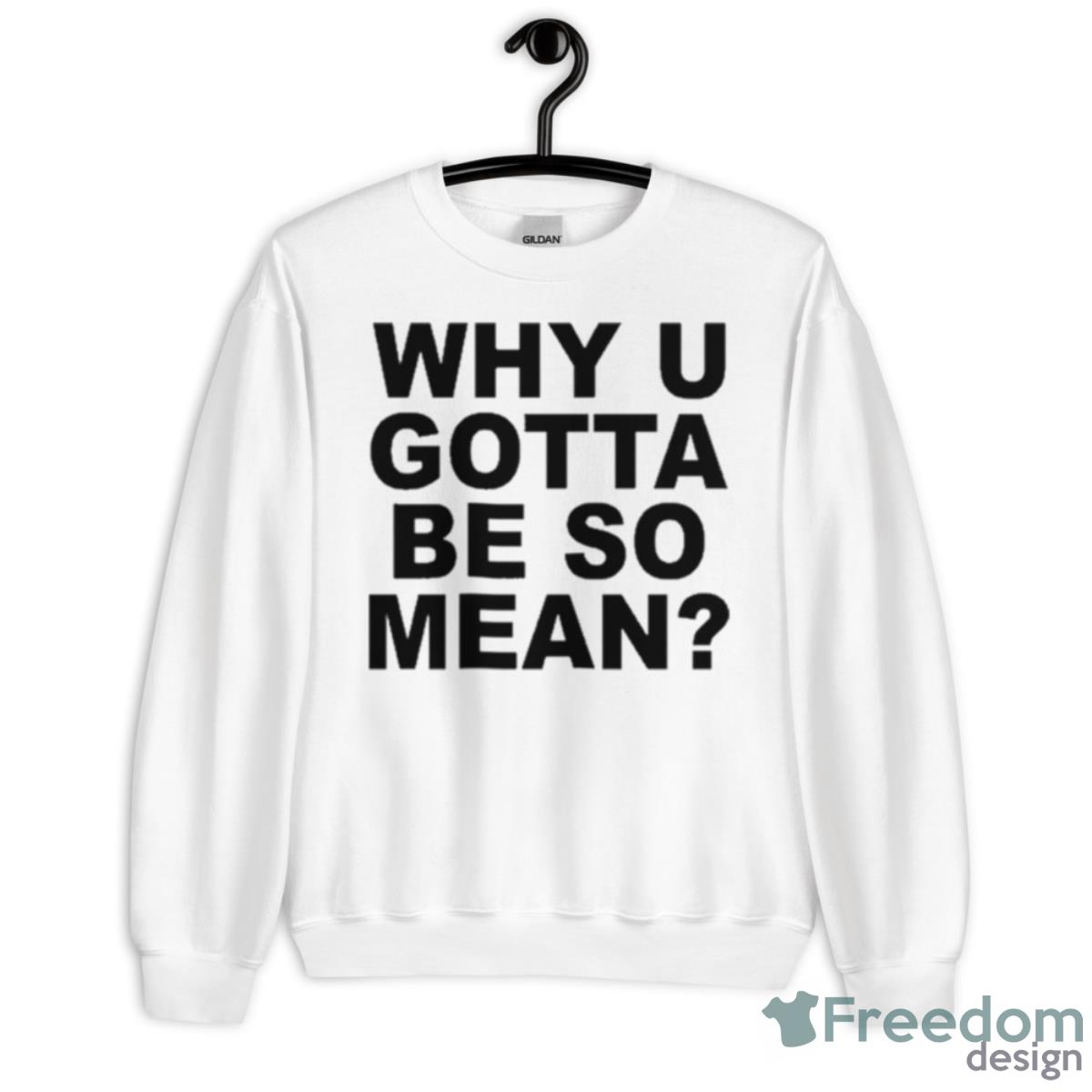 Mustard Yard Press Merch Why U Gotta Be So Mean Shirt - Unisex Heavy Blend Crewneck Sweatshirt