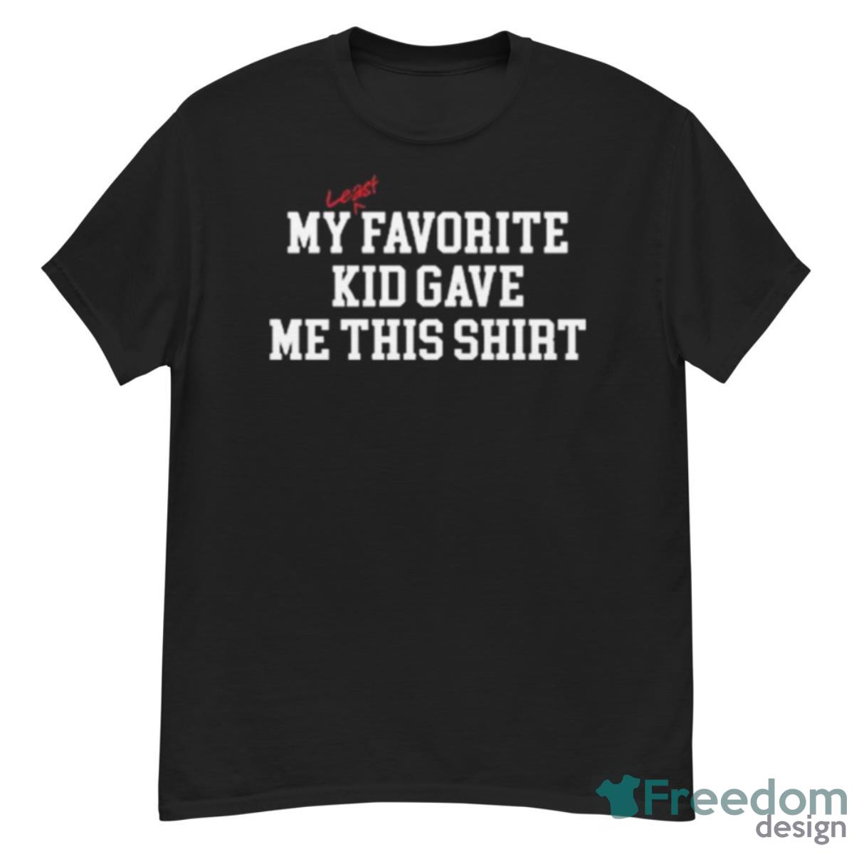 My Least Favorite Kid Gave Me This Shirt - G500 Men’s Classic T-Shirt