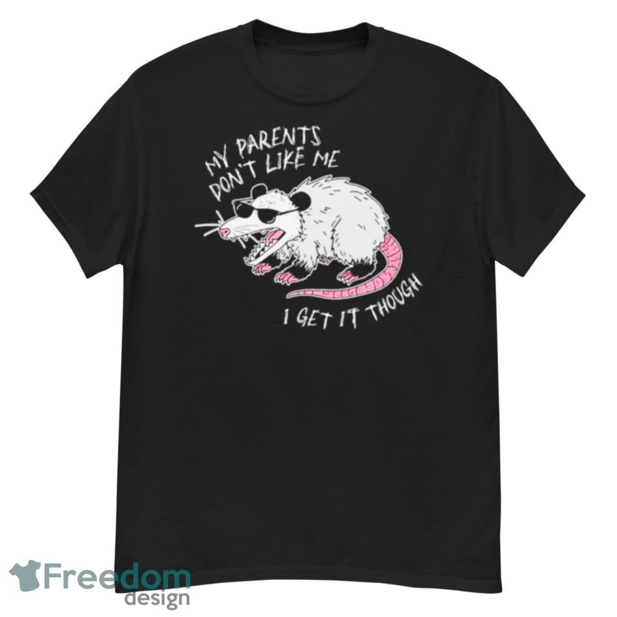 My Parents Don’t Like Me I Get It Though Shirt - G500 Men’s Classic T-Shirt