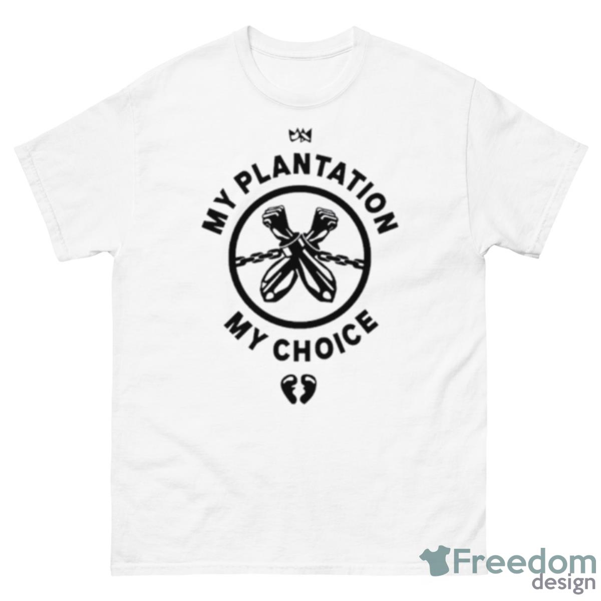 My Plantation My Choice Shirt - 500 Men’s Classic Tee Gildan