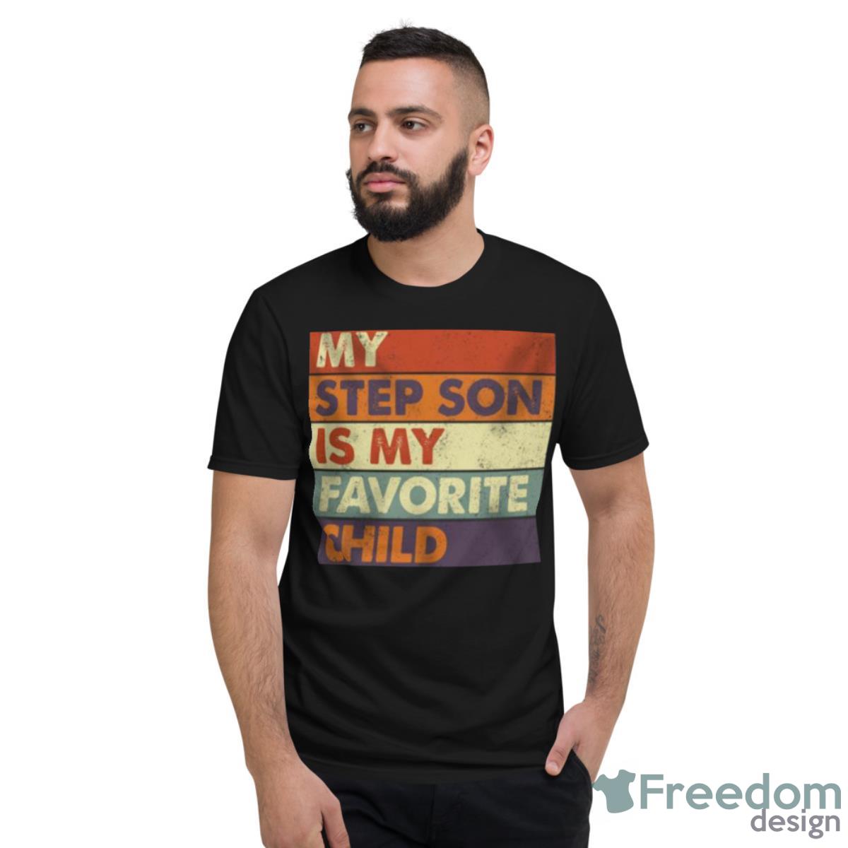 My Step Son Is My Favorite Shirt - Short Sleeve T-Shirt