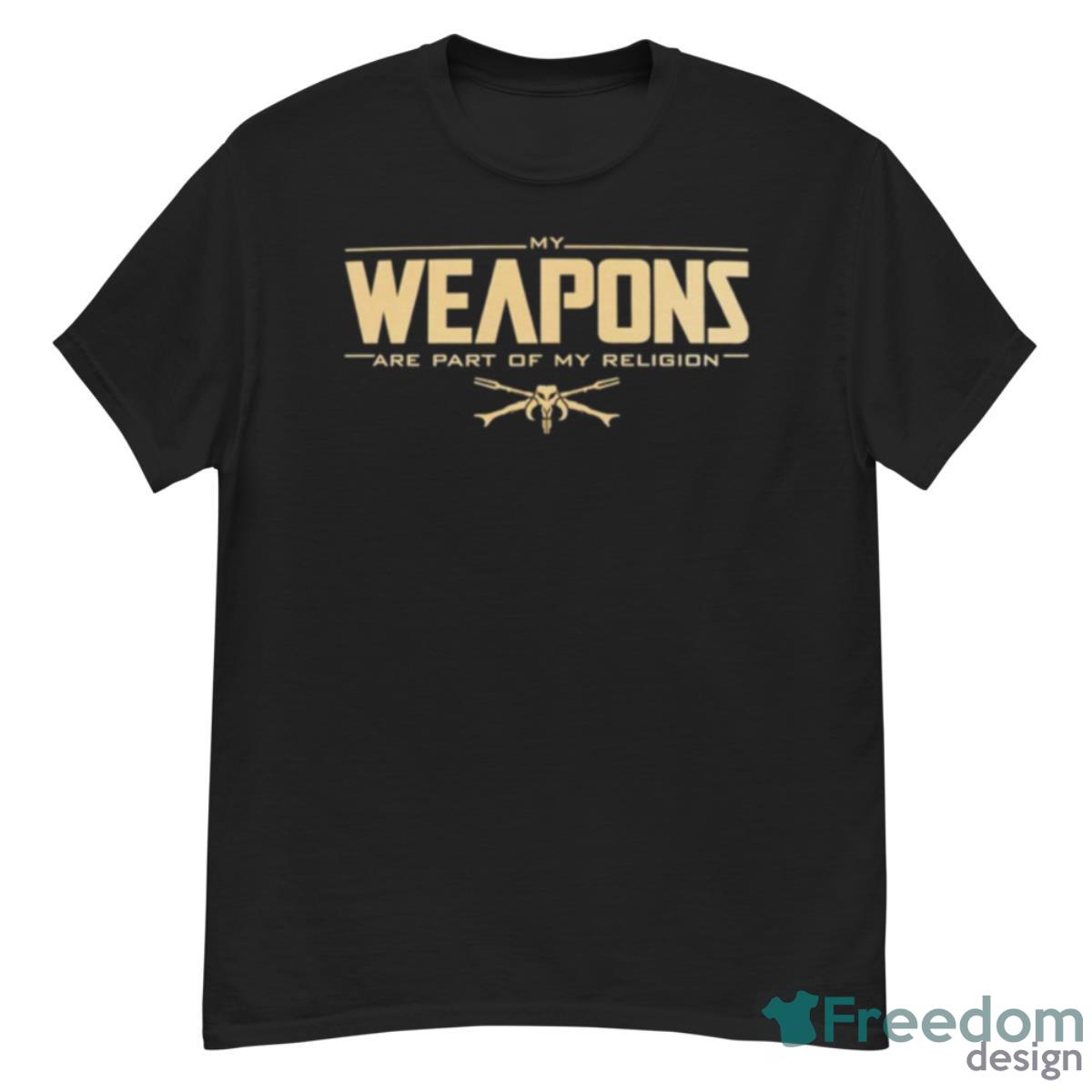 My Weapons Are Part Of My Religion T Shirt - G500 Men’s Classic T-Shirt