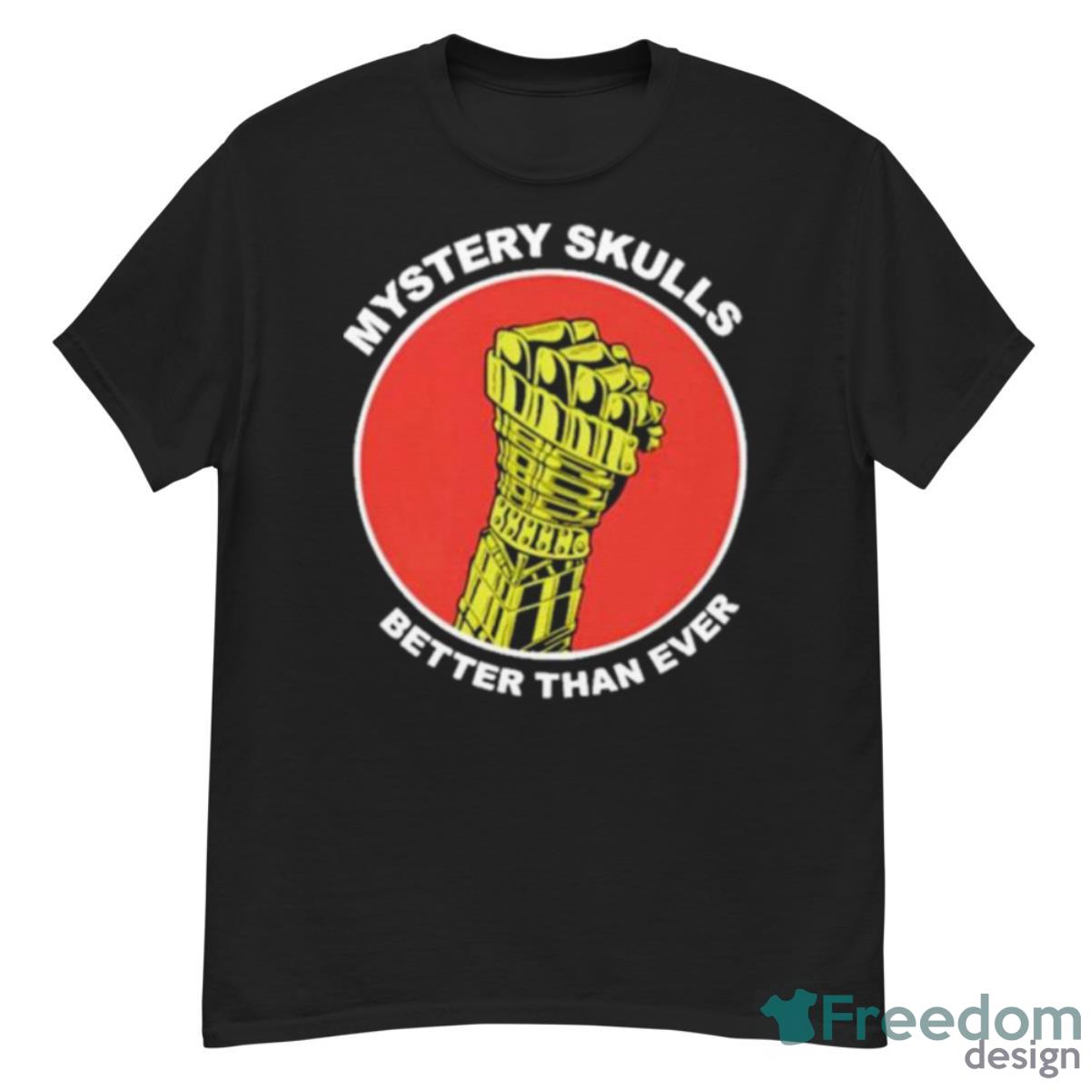 Mystery Skulls Better Than Ever Shirt - G500 Men’s Classic T-Shirt