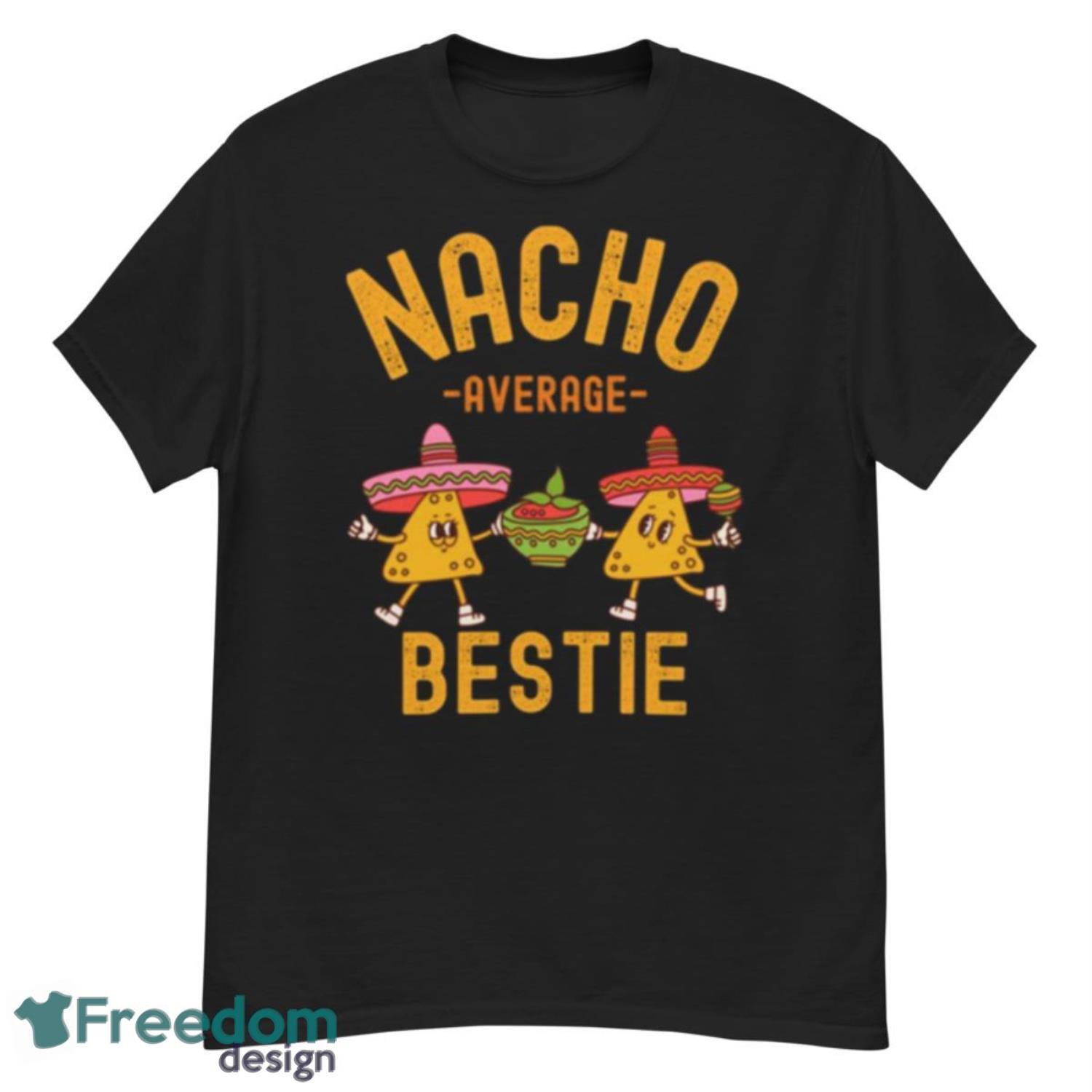 Nacho Average Bestie Cinco De Mayo Shirt - G500 Men’s Classic T-Shirt