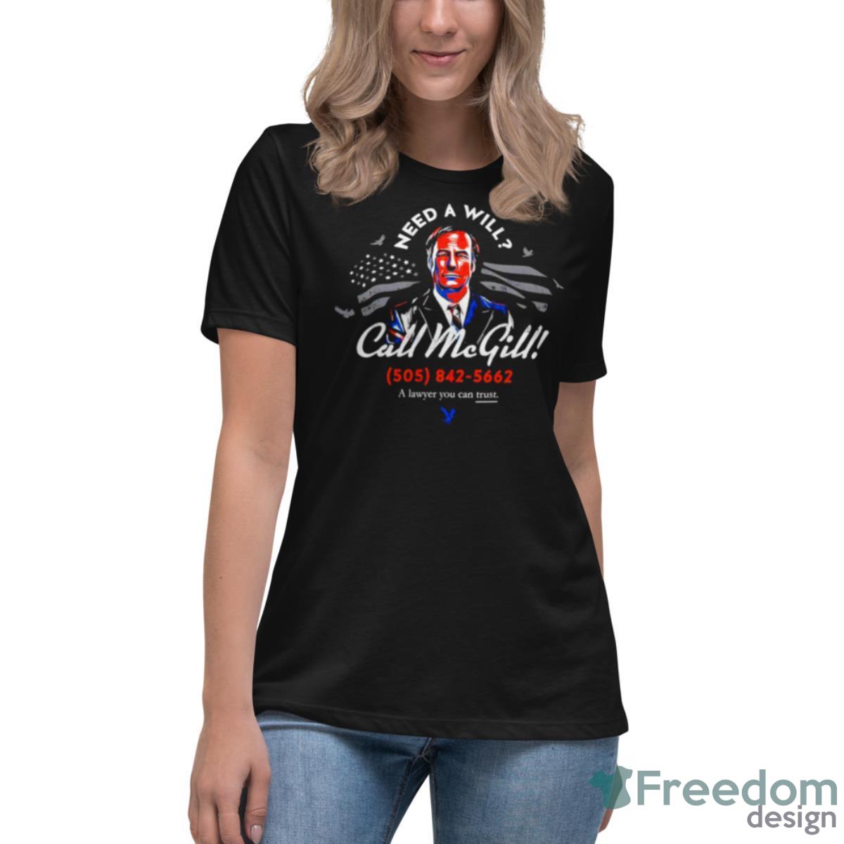 Need A Will Call McGill Shirt - Womens Relaxed Short Sleeve Jersey Tee Need A Will Call McGill Shirt - Womens Relaxed Short Sleeve Jersey Tee