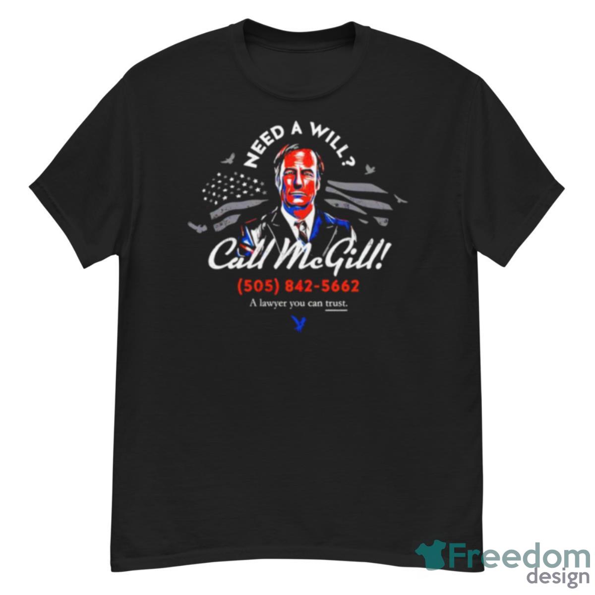 Need A Will Call McGill Shirt - G500 Men’s Classic T-Shirt