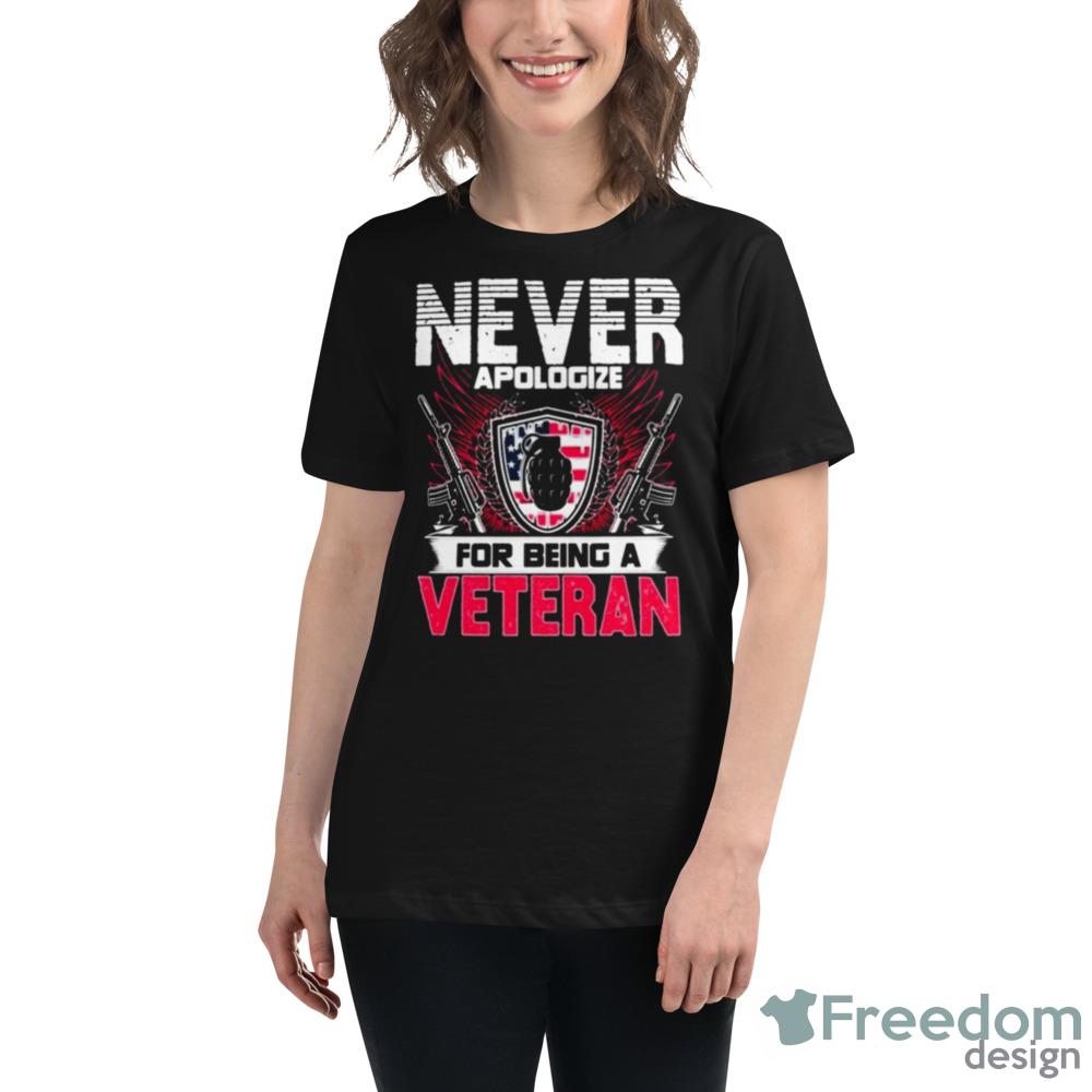 Never Apologize For Being A Veteran Shirt
