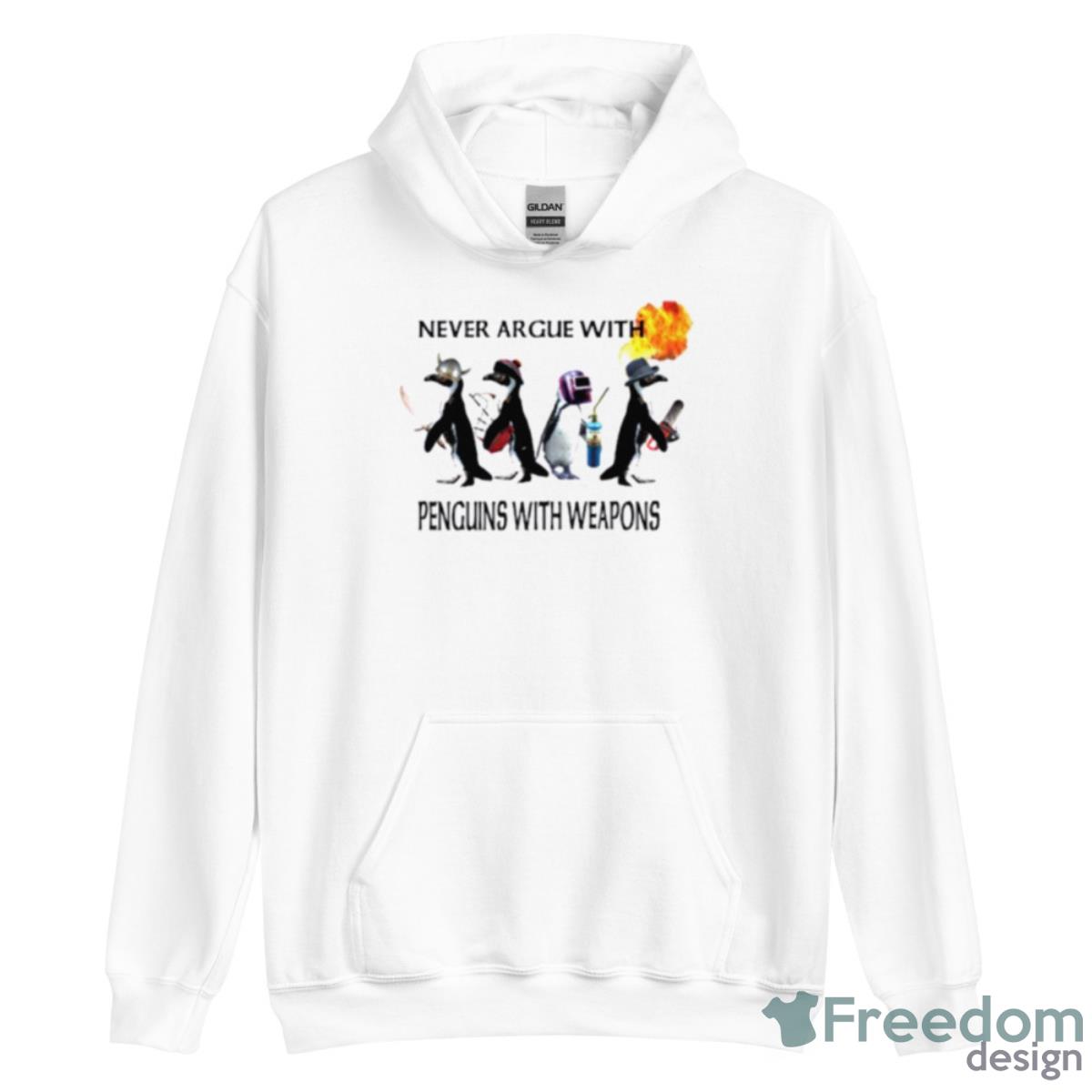 Never Argue With Penguins With Weapons Shirt - Unisex Heavy Blend Hooded Sweatshirt Never Argue With Penguins With Weapons Shirt - Unisex Heavy Blend Hooded Sweatshirt