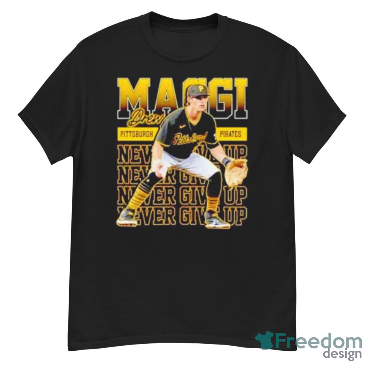 Never Give Up Drew Maggi Pittsburgh Pirates Shirt - G500 Men’s Classic T-Shirt