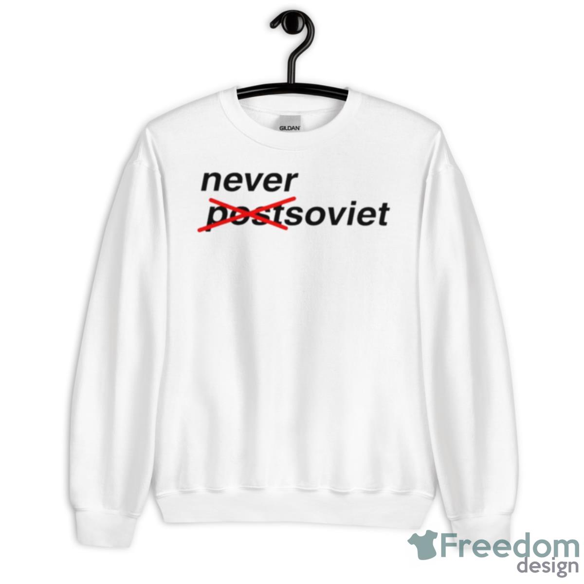 Never Postsoviet Not Post Shirt - Unisex Heavy Blend Crewneck Sweatshirt
