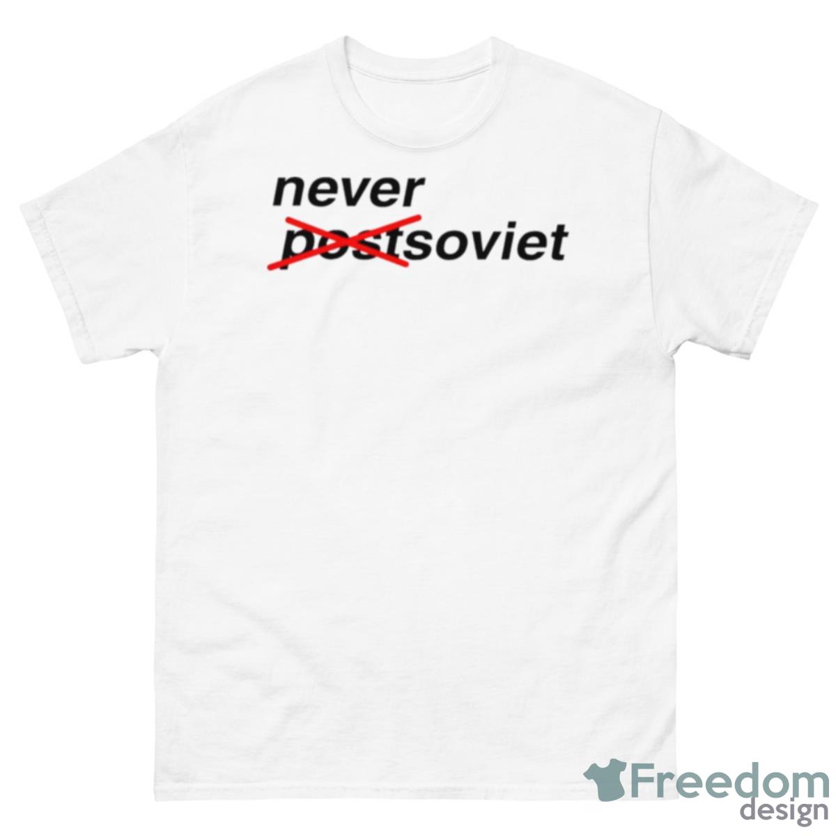 Never Postsoviet Not Post Shirt - 500 Men’s Classic Tee Gildan