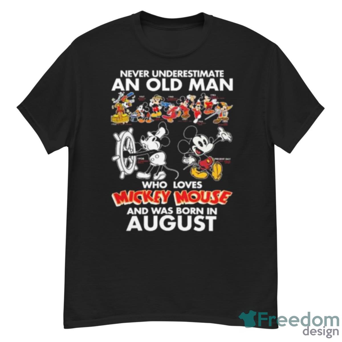 Never Underestimate An Old Man Who Loves Mickey Mouse And Was Born In August Shirt - G500 Men’s Classic T-Shirt
