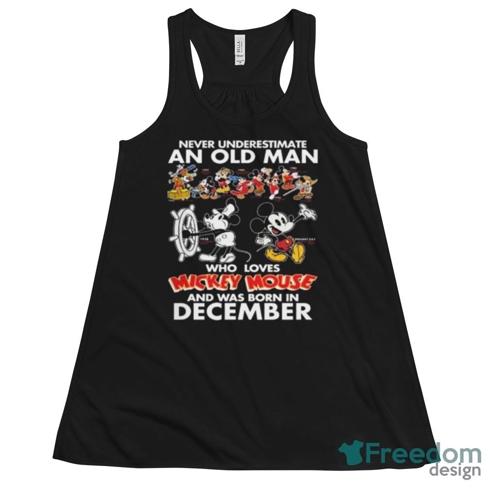 Never Underestimate An Old Man Who Loves Mickey Mouse And Was Born In December Shirt