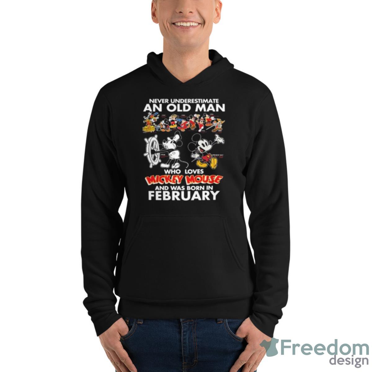 Never Underestimate An Old Man Who Loves Mickey Mouse And Was Born In February Shirt