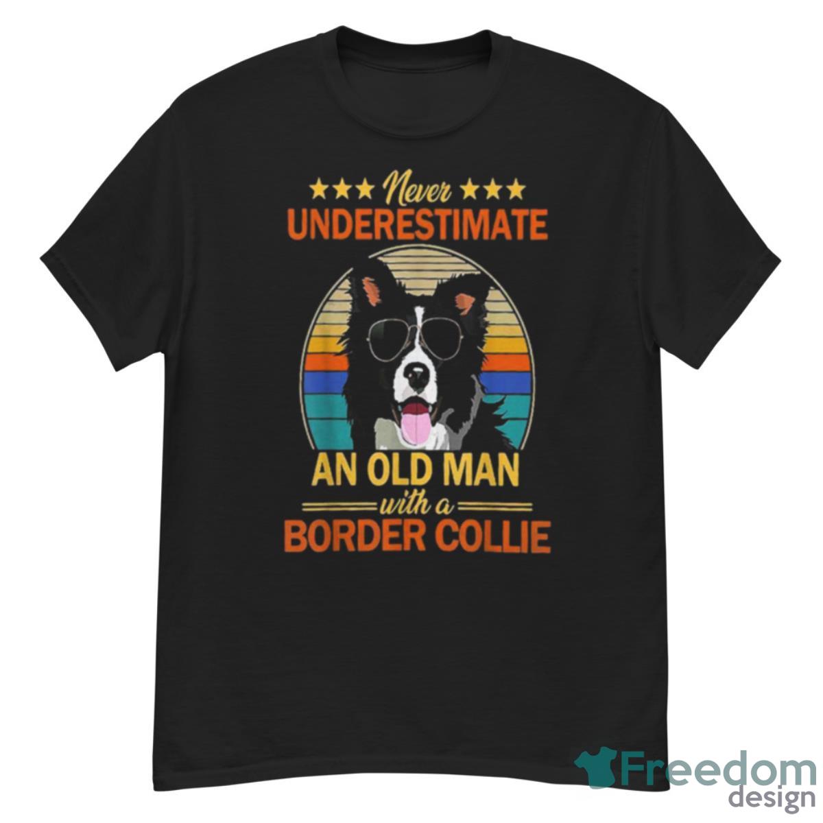 Never Underestimate An Old Man With A Border Collie Shirt - G500 Men’s Classic T-Shirt