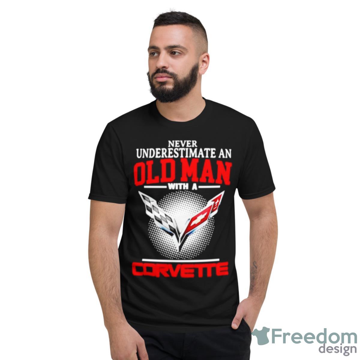 Never Underestimate An Old Man With A Corvette 2023 Shirt - Short Sleeve T-Shirt