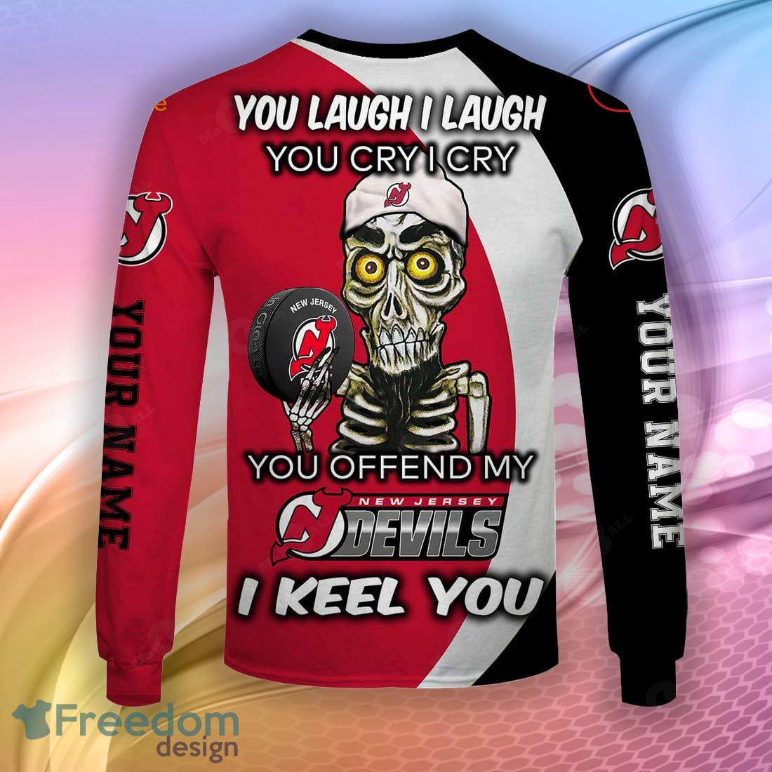 NHL You laugh I Laugh You Cry I Cry – New Jersey Devils Hoodie