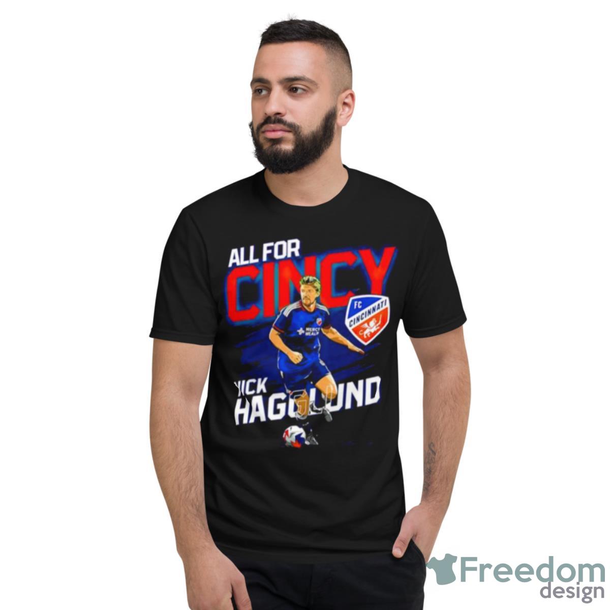 Nick Hagglund All For Cincy Fc Cincinnati Shirt - Short Sleeve T-Shirt