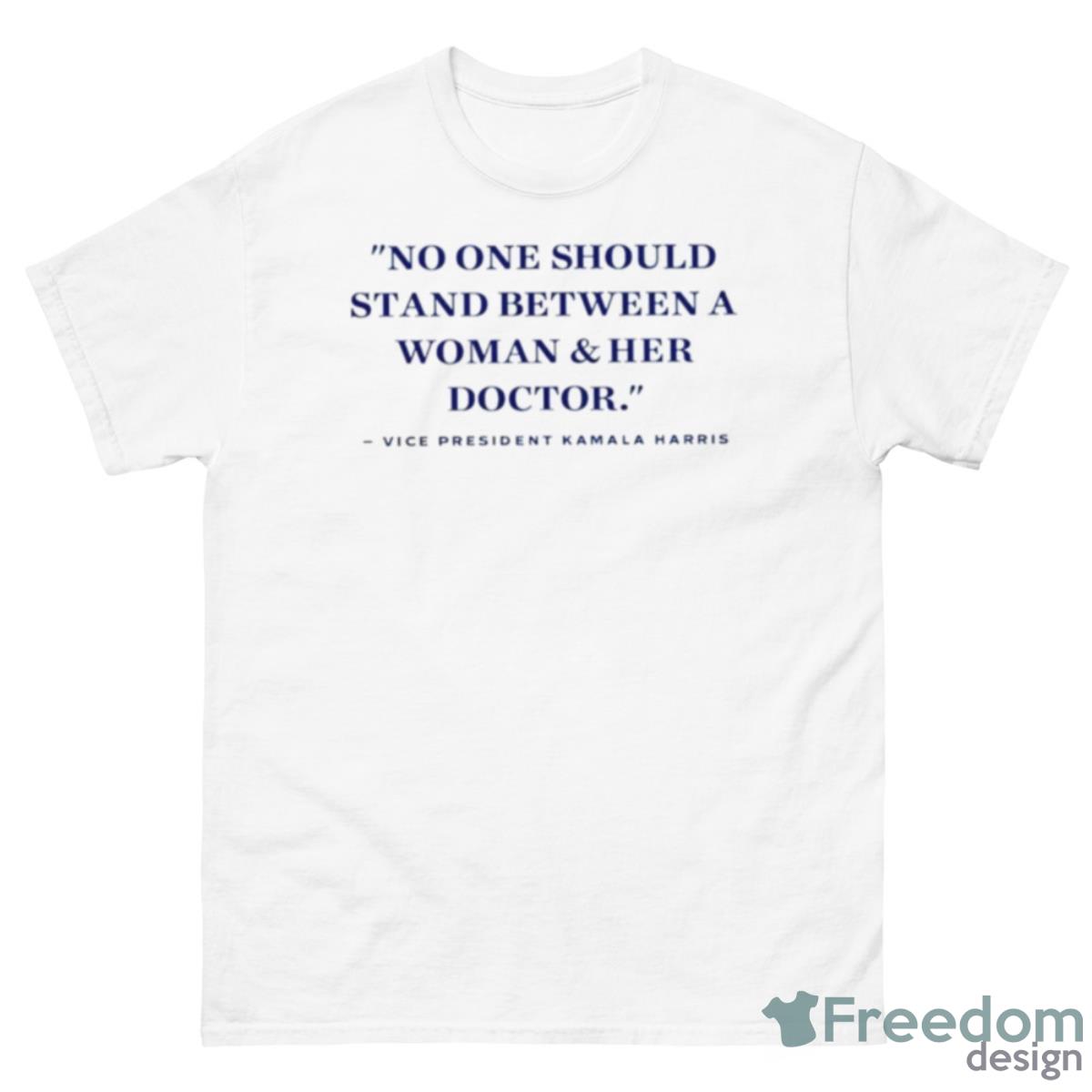No One Should Stand Between A Woman And Her Doctor Shirt - 500 Men’s Classic Tee Gildan