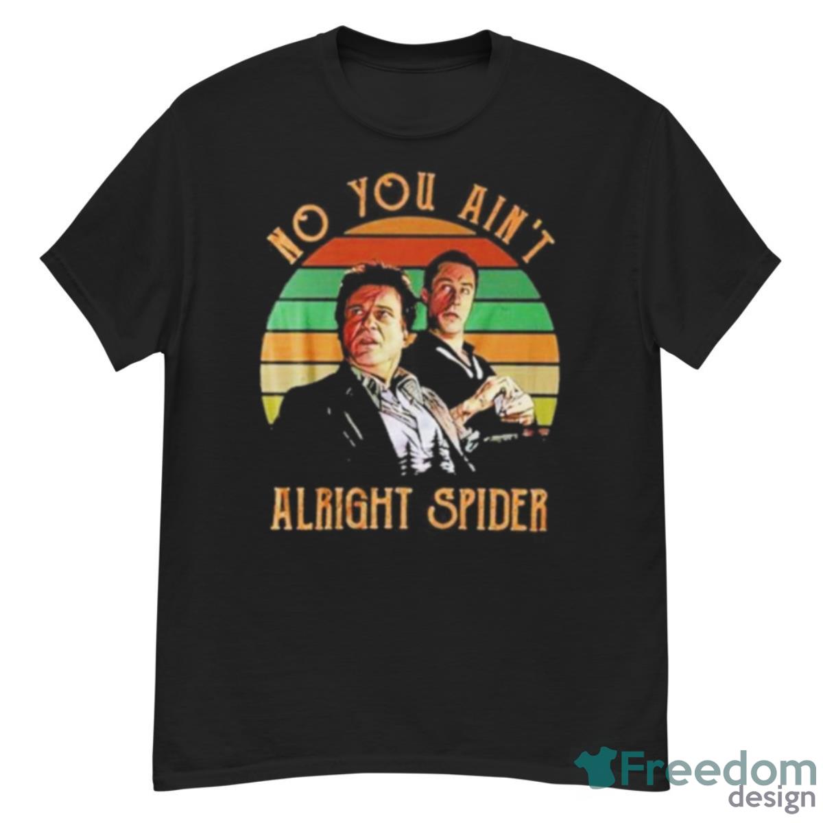 No You Ain’t Alright Spider Vintage Shirt - G500 Men’s Classic T-Shirt