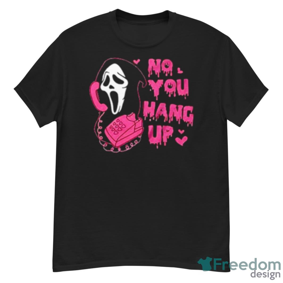 No You Hang Up Funny Ghost Face Shirt - G500 Men’s Classic T-Shirt