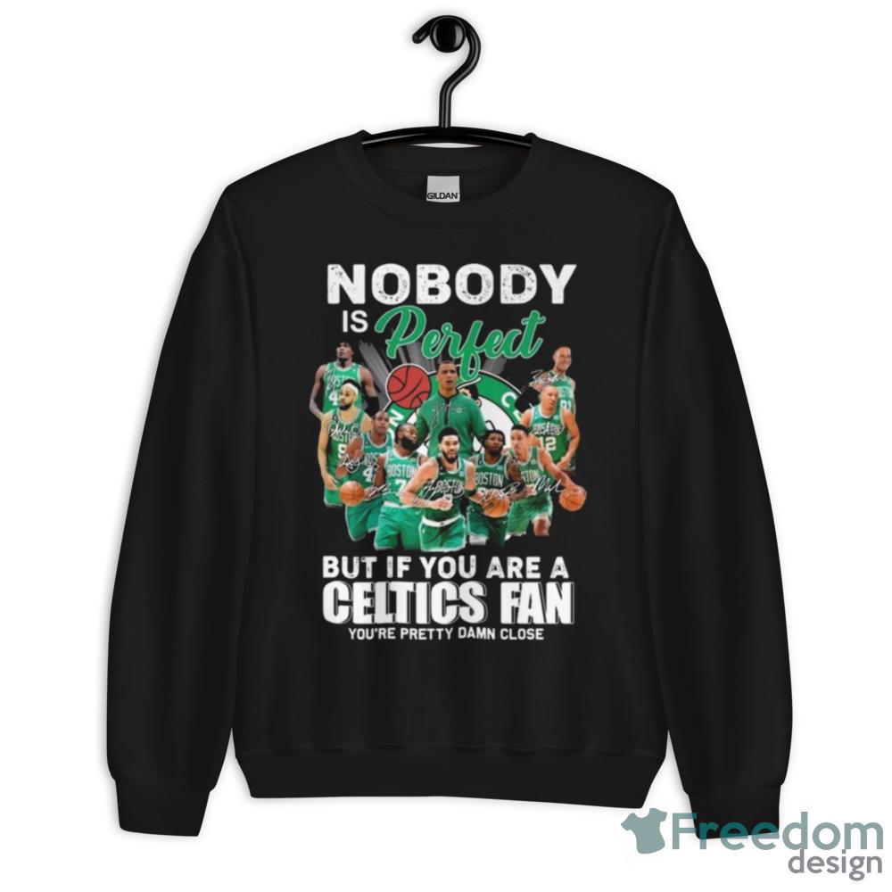 Nobody Is Perfect But If You Are A Boston Celtics Fan You’re Pretty Damn Close Signatures Shirt - G500 Men’s Classic T-Shirt