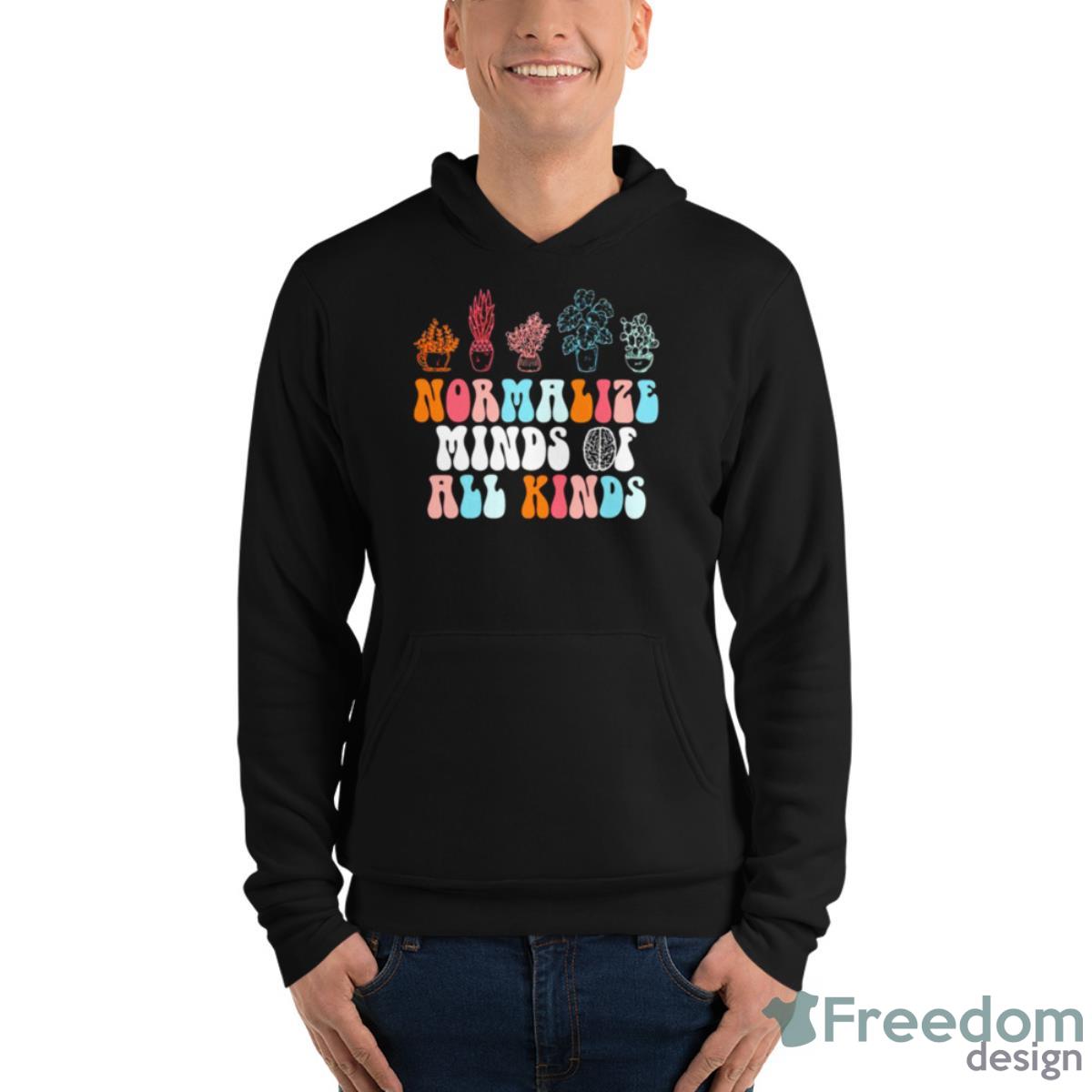 Normalize Mind Of All Kinds Shirt - Unisex Fleece Pullover Hoodie Normalize Mind Of All Kinds Shirt - Unisex Fleece Pullover Hoodie
