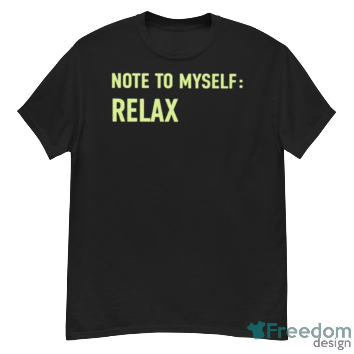 Note To Myself Relax Shirt - G500 Men’s Classic T-Shirt