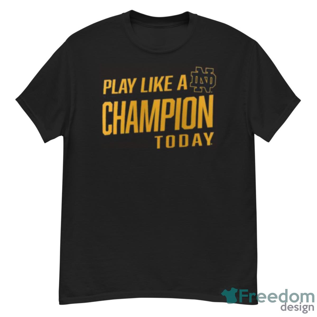 Notre Dame Fighting Irish Play Like A Champion To Day 2023 T Shirt - G500 Men’s Classic T-Shirt