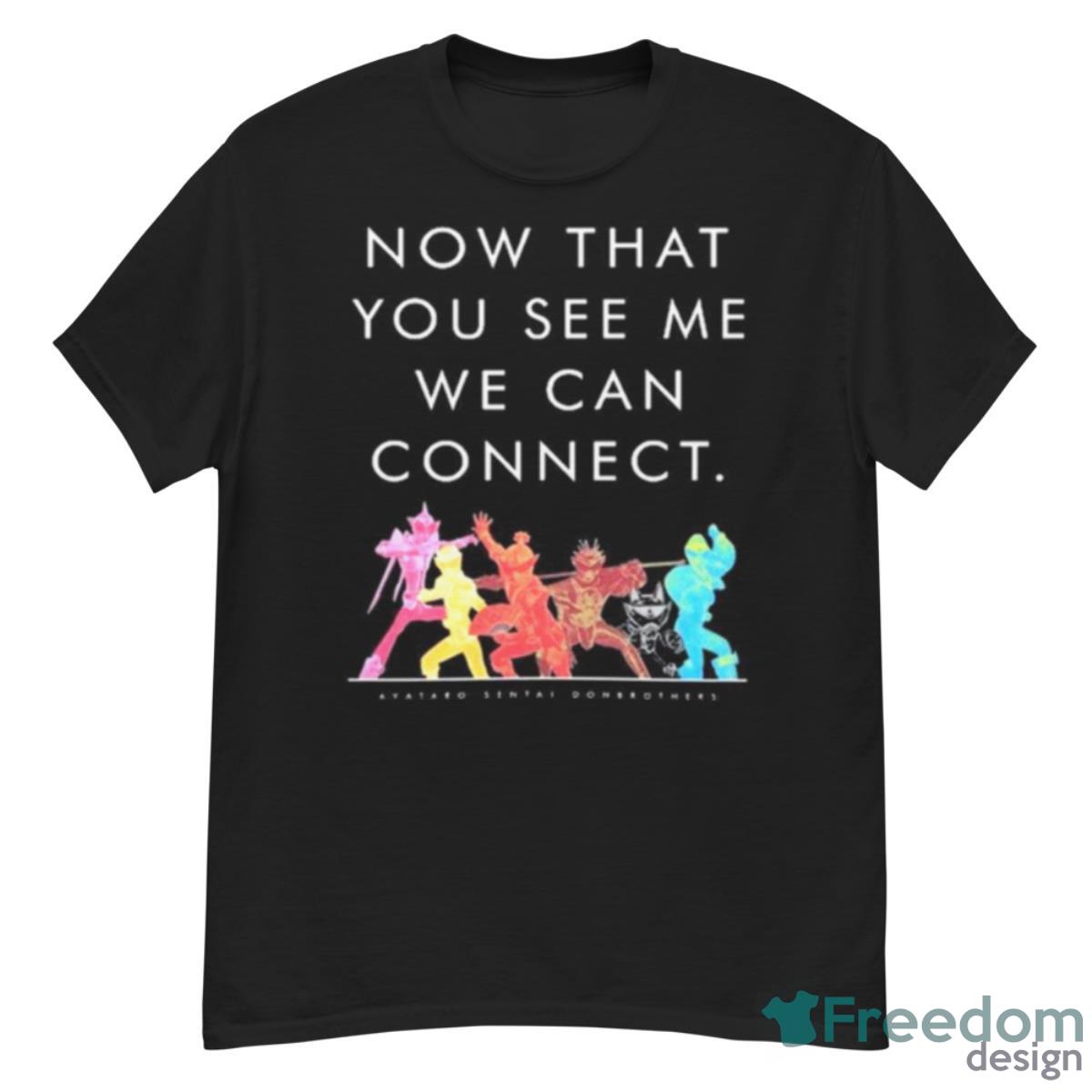 Now That You See Me We Can Connect Shirt - G500 Men’s Classic T-Shirt