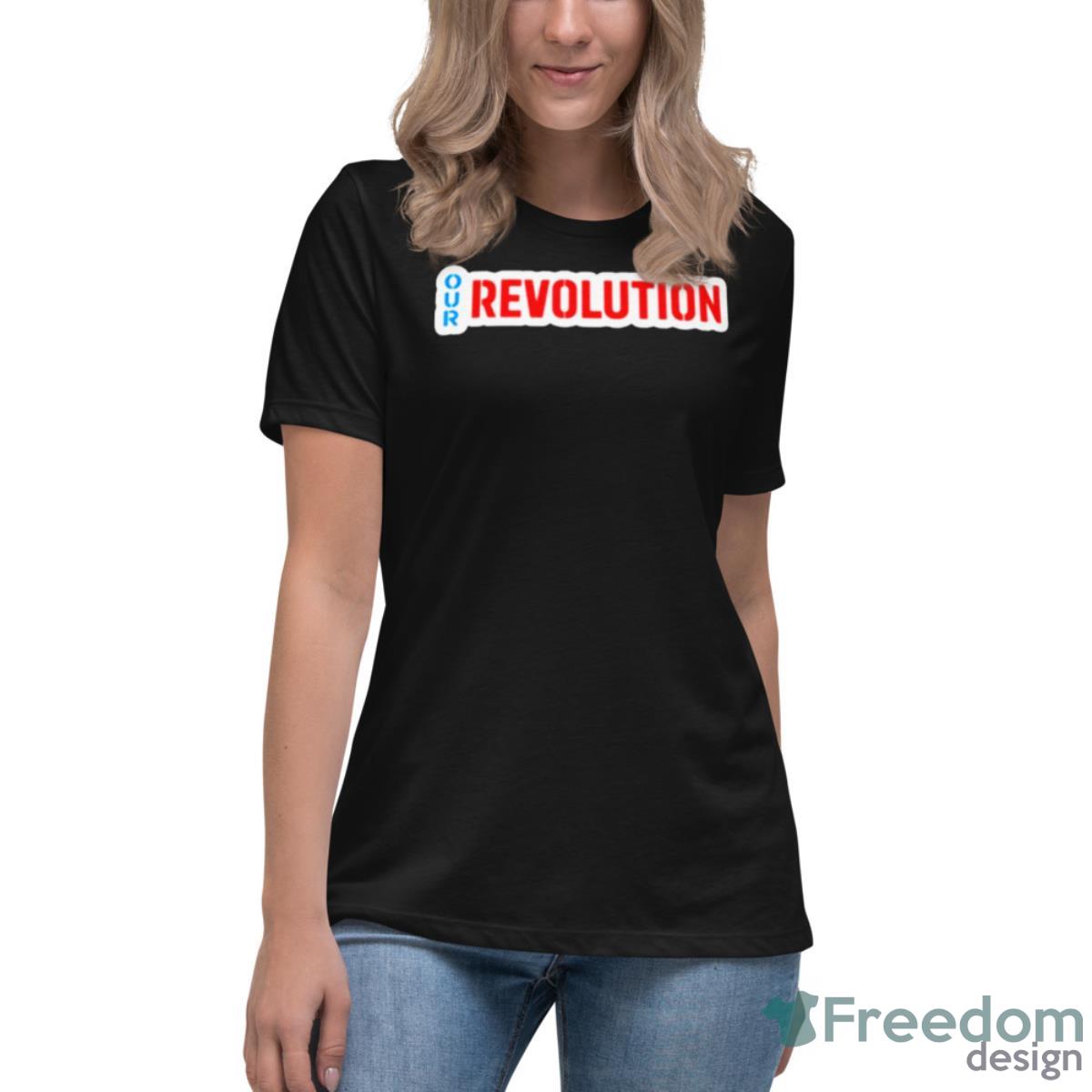 Our Revolution Not Me Us Bernie Sanders Shirt - Womens Relaxed Short Sleeve Jersey Tee Our Revolution Not Me Us Bernie Sanders Shirt - Womens Relaxed Short Sleeve Jersey Tee