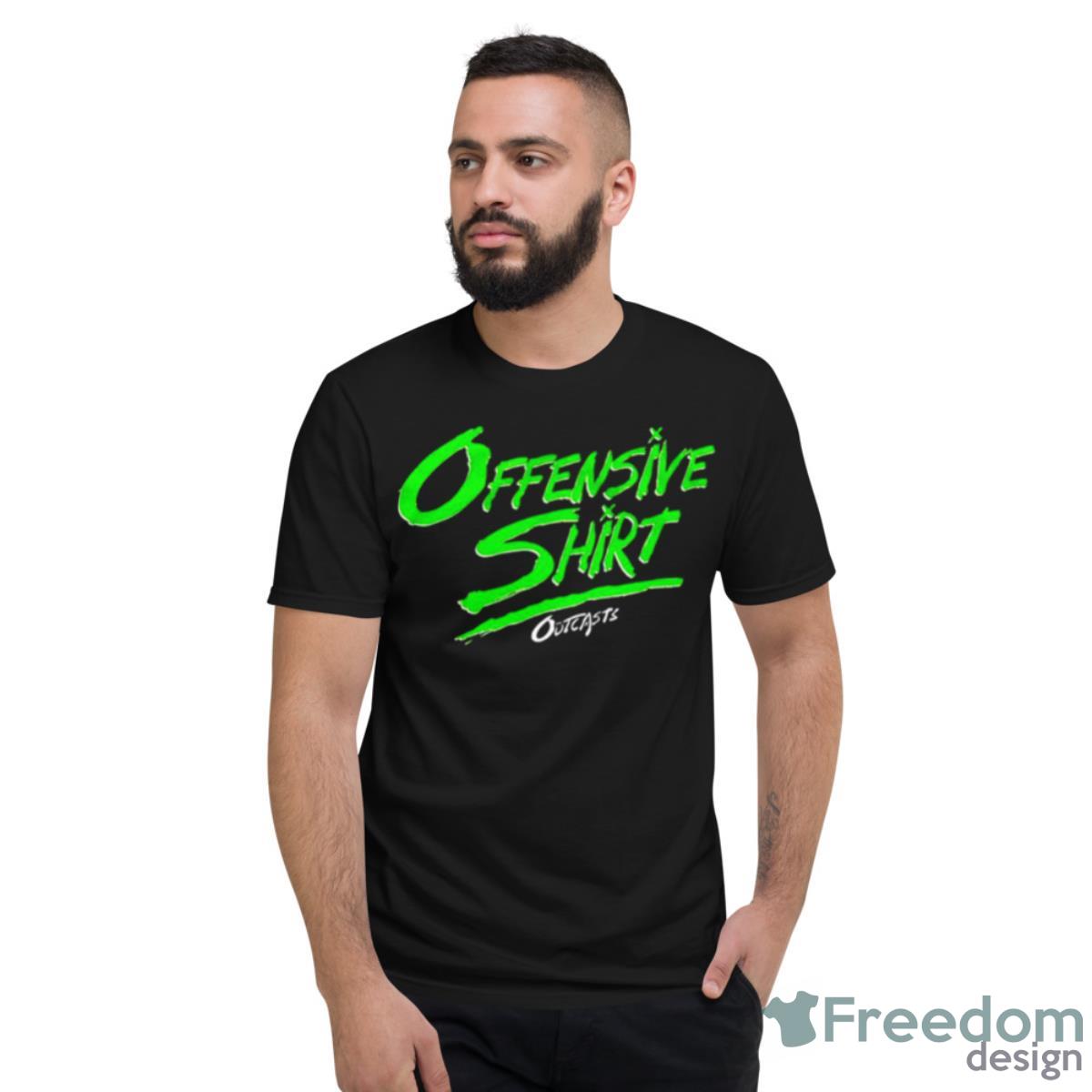 Outcasts Offensive Shirt - Short Sleeve T-Shirt