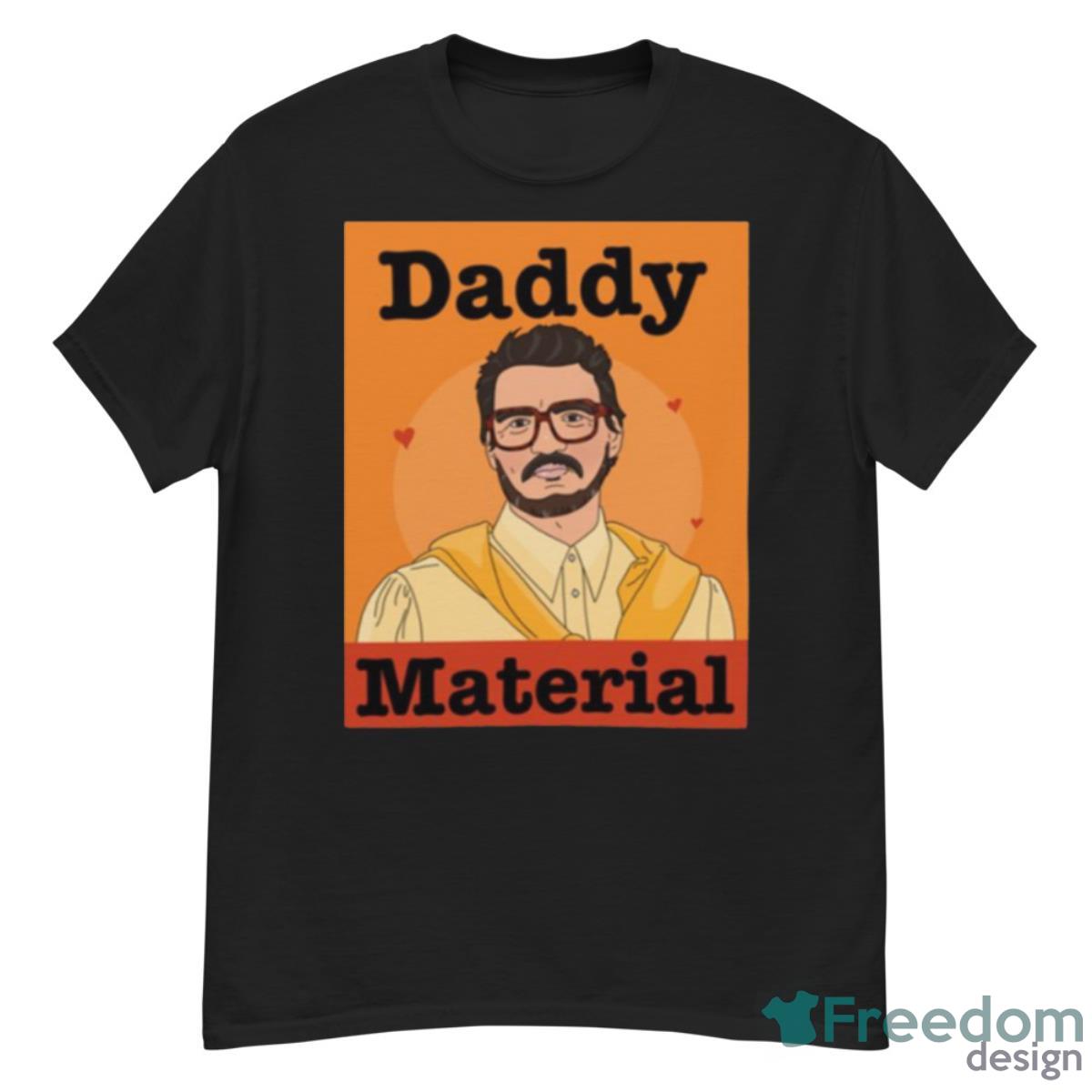 Pedro Pascal Daddy Material Shirt - G500 Men’s Classic T-Shirt