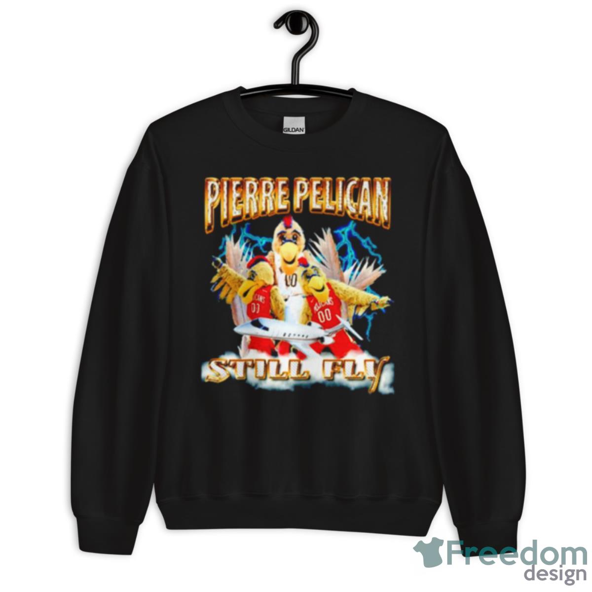 Pierre Pelican Still Fly Shirt - Unisex Crewneck Sweatshirt Pierre Pelican Still Fly Shirt - Unisex Crewneck Sweatshirt