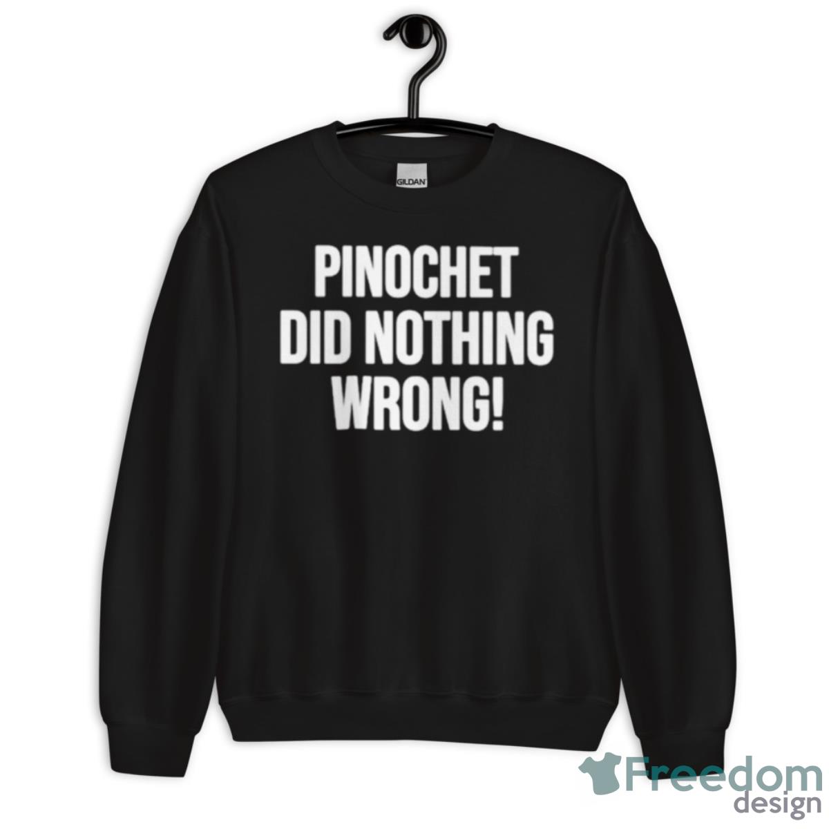 Pinochet Did Nothing Wrong Shirt image Pinochet Did Nothing Wrong Shirt - Unisex Crewneck Sweatshirt