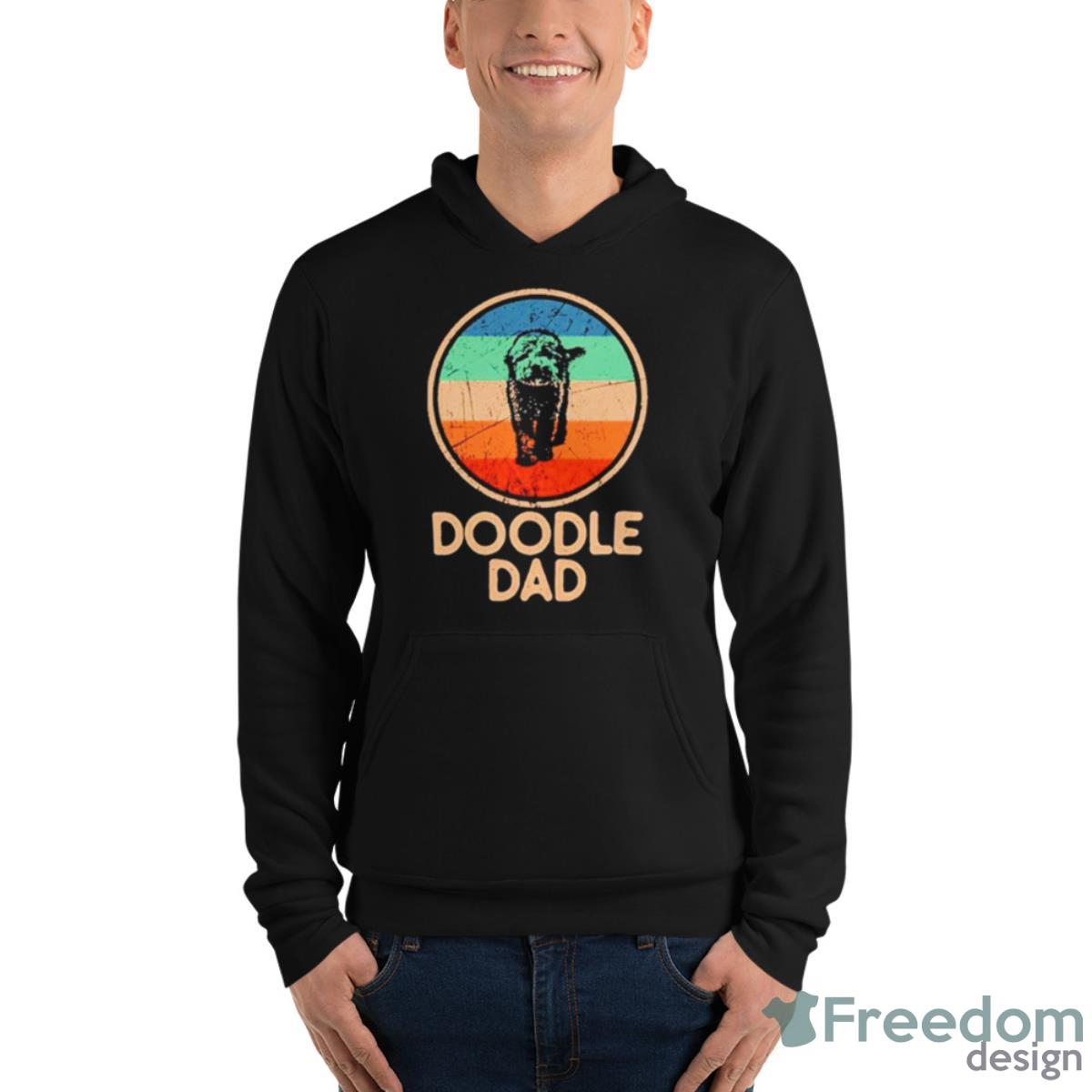 Poodle Doodle Dad Shirt - Unisex Fleece Pullover Hoodie Poodle Doodle Dad Shirt - Unisex Fleece Pullover Hoodie