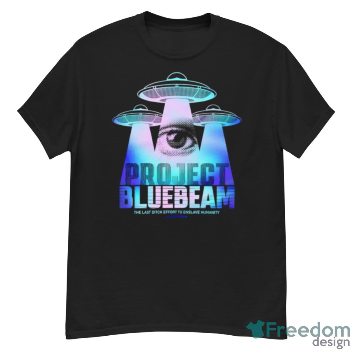 Project Blue Beam The Last Ditch Effort To Enslave Humanity Shirt - G500 Men’s Classic T-Shirt