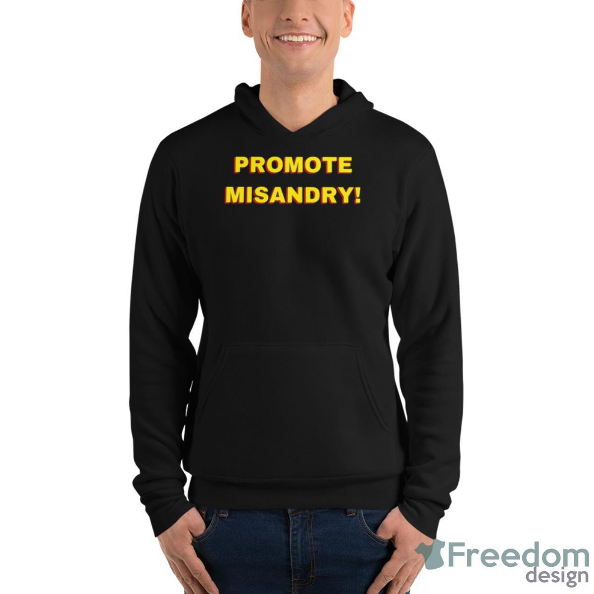 Promote Misandry Shirt - Unisex Fleece Pullover Hoodie Promote Misandry Shirt - Unisex Fleece Pullover Hoodie