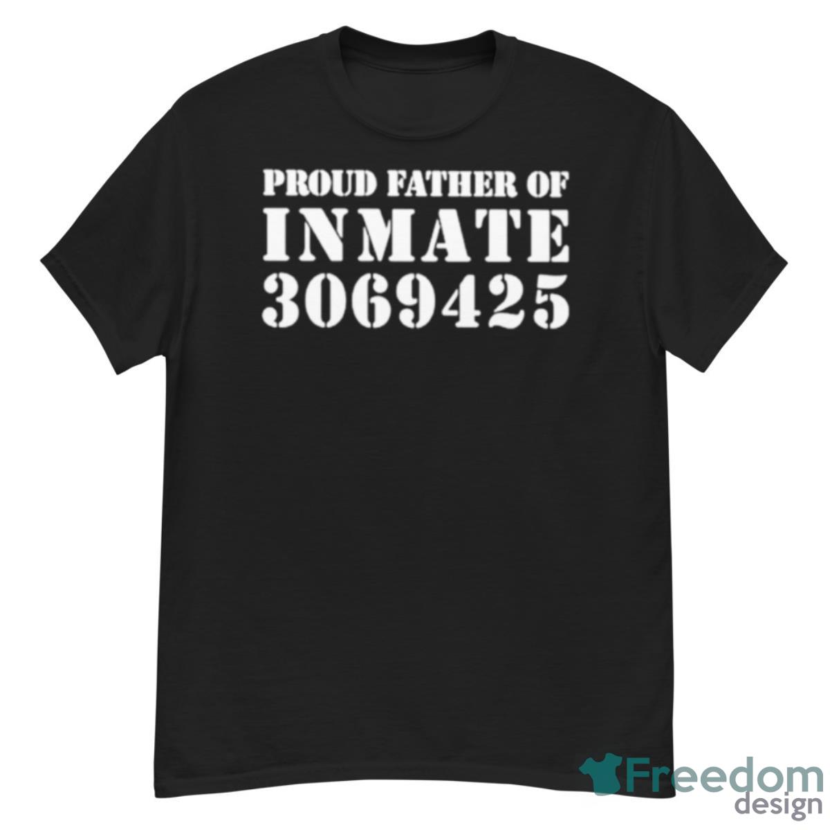 Proud Father Of Inmate 3069425 Shirt - G500 Men’s Classic T-Shirt